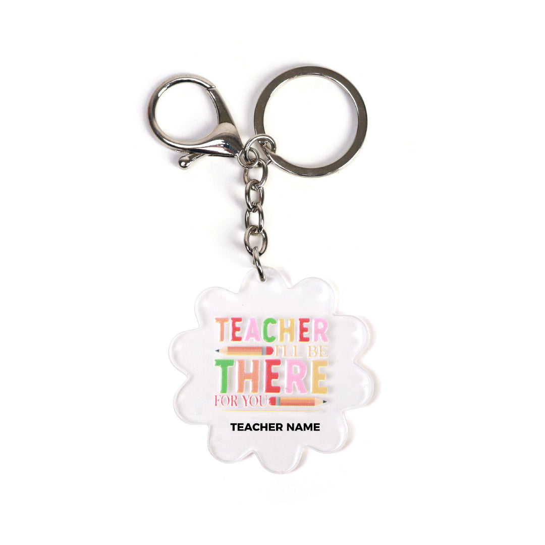 Teacher I'll Be There For You - Acrylic Keychain