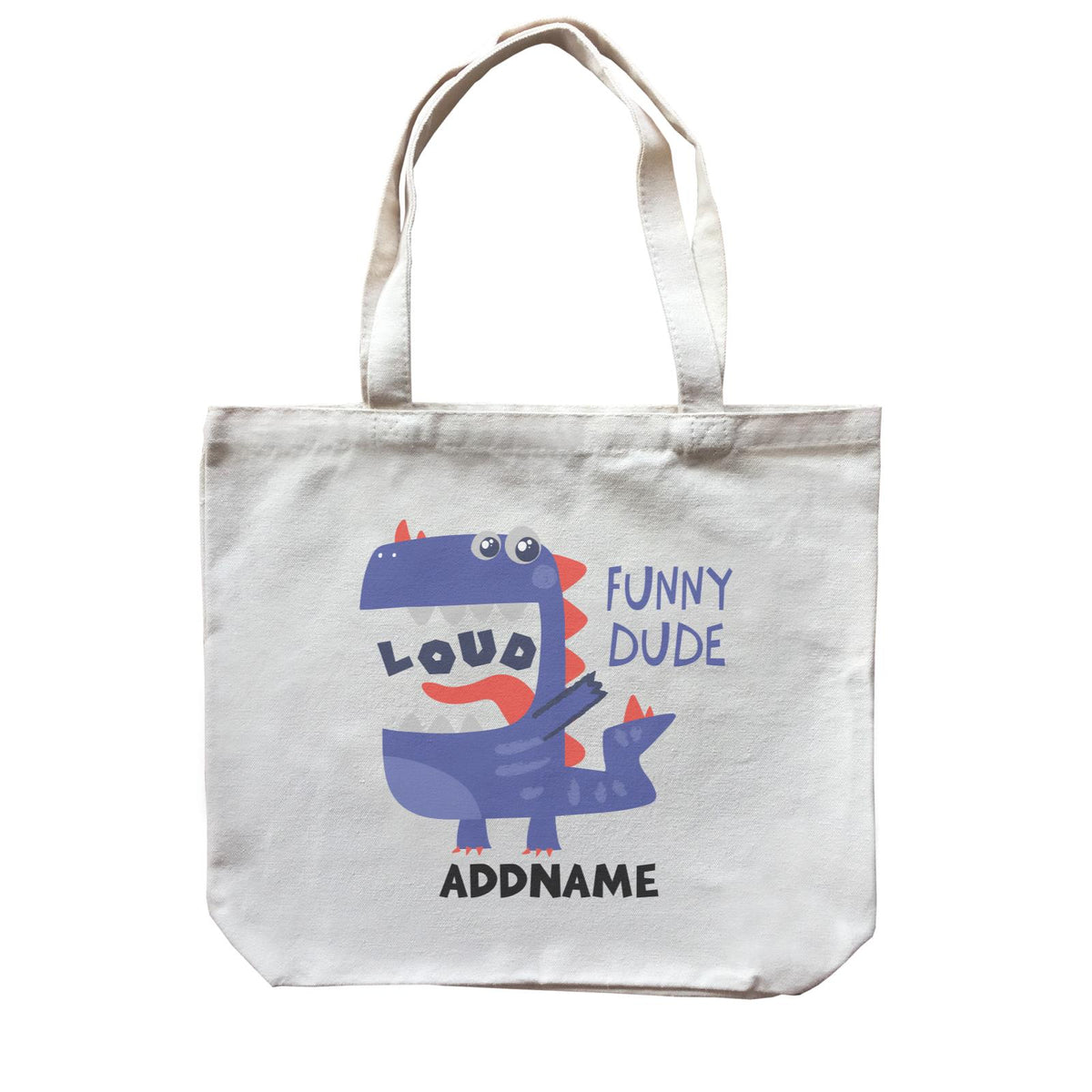 Loud Funny Dude Dinosaur Addname Bag Canvas Bag