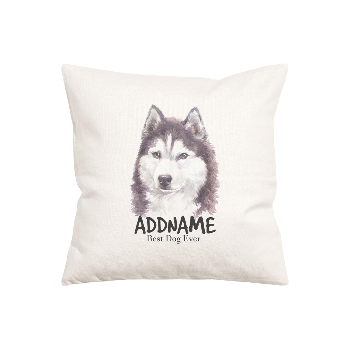 Watercolor Dog Series Siberian Husky Cool Best Dog Ever Addname Pillow Cushion