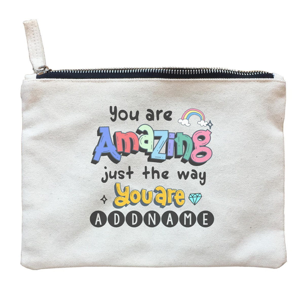 Children's Day Gift Series You Are Amazing Just The Way You Are Addname Zipper Pouch