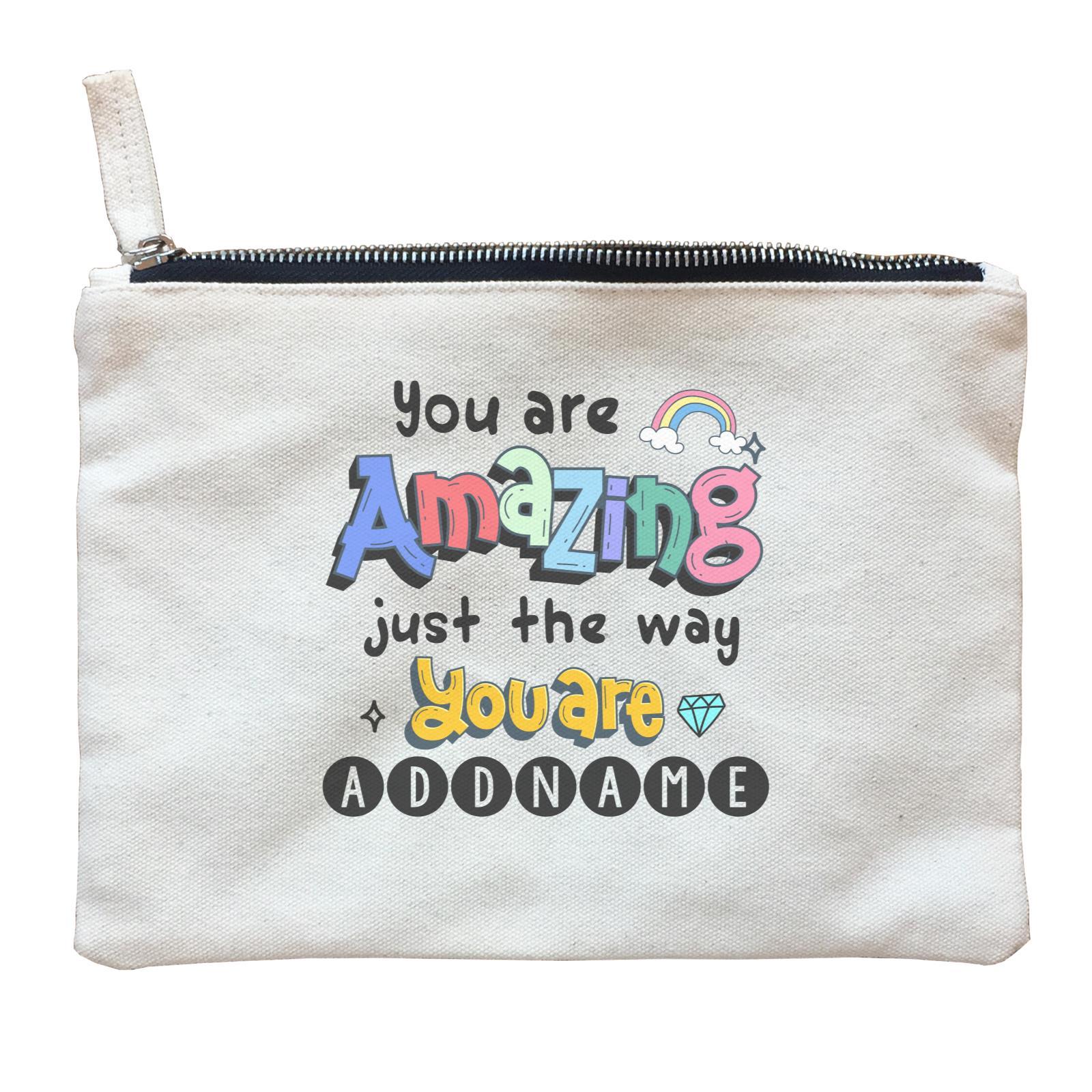 Children's Day Gift Series You Are Amazing Just The Way You Are Addname  Zipper Pouch