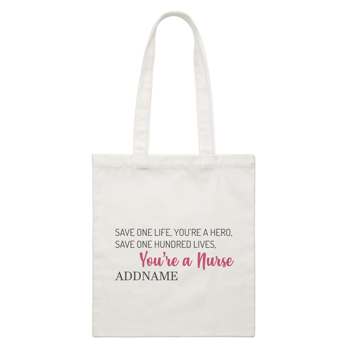 Save One Life, You're A Hero, Save One Hundred Lives, You're A Nurse White Canvas Bag