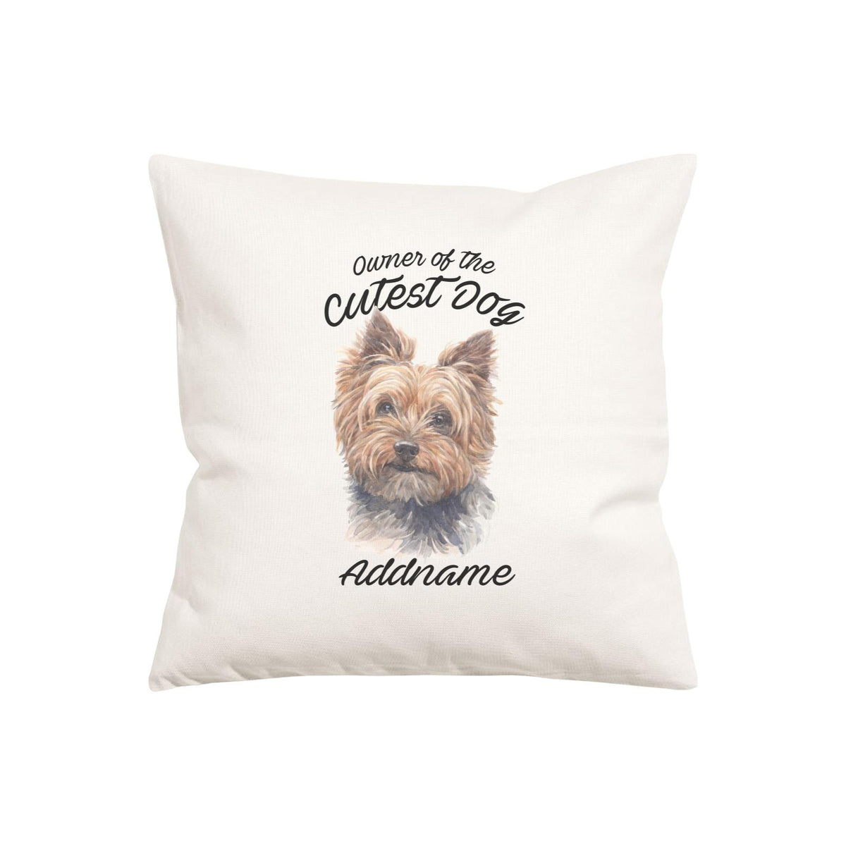 Watercolor Dog Owner Of The Cutest Dog Yorkshire Terrier Addname Pillow Cushion