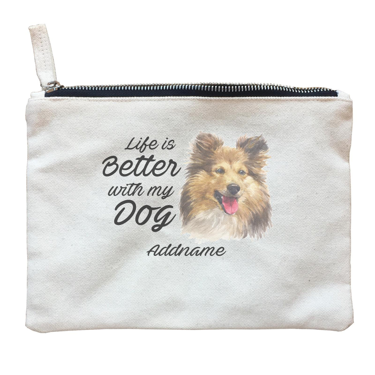 Watercolor Life is Better With My Dog Shetland Sheepdog Addname Zipper Pouch