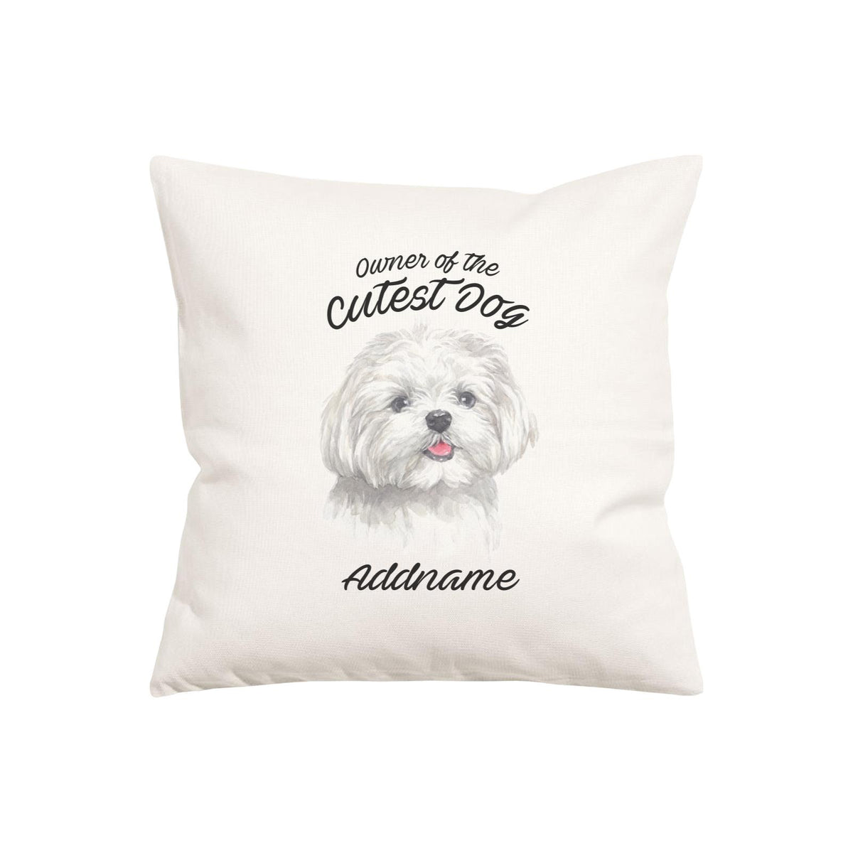 Watercolor Dog Owner Of The Cutest Dog Maltese Addname Pillow Cushion