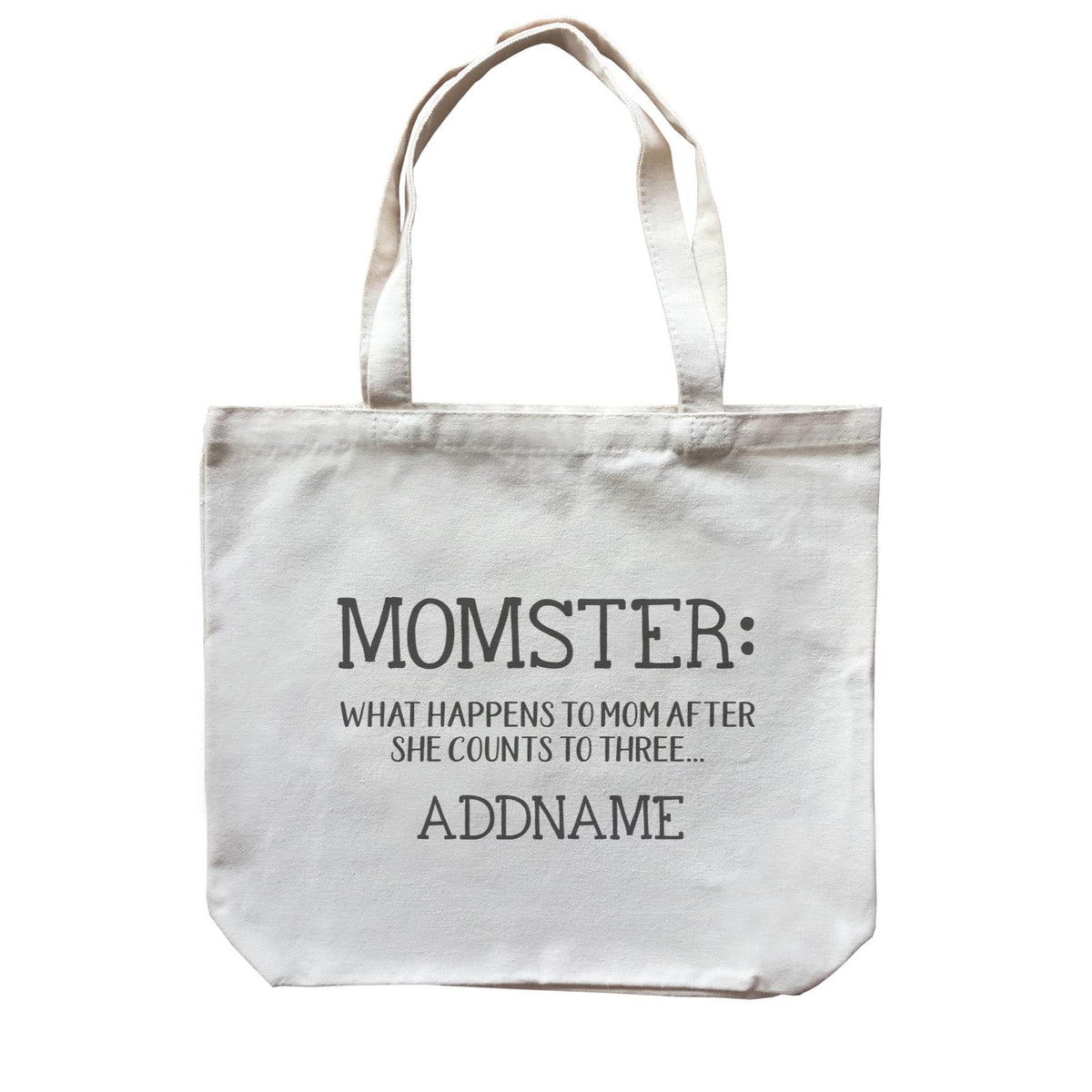 Funny Mom Quotes Momster What Happens To Mom After She Counts to Three Addname Accessories Canvas Bag