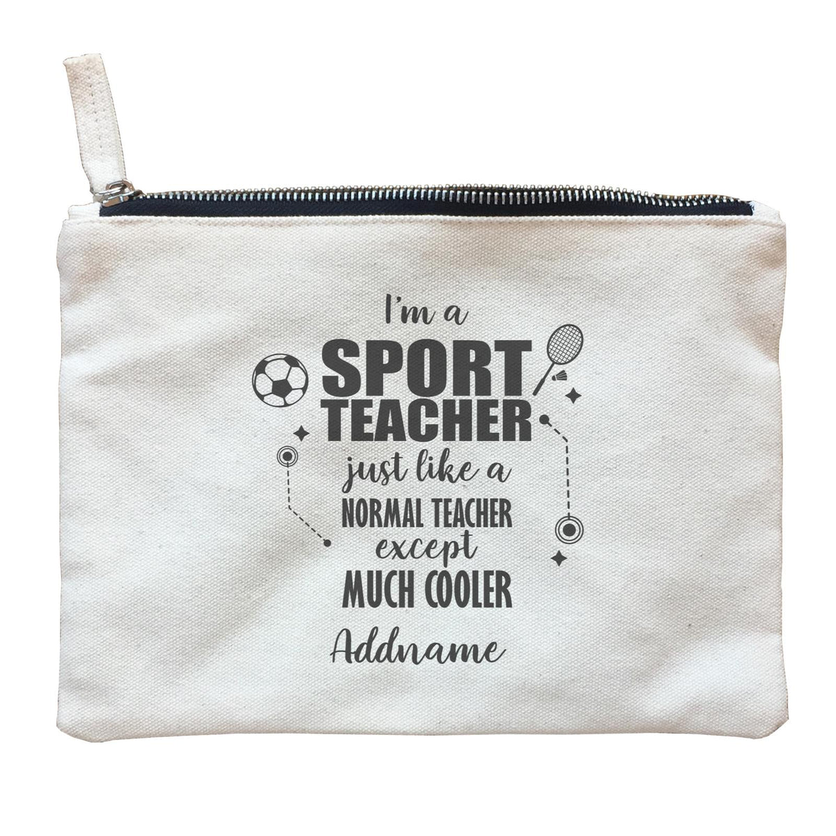 Subject Teachers 3 I'm A Sport Teacher Addname Zipper Pouch
