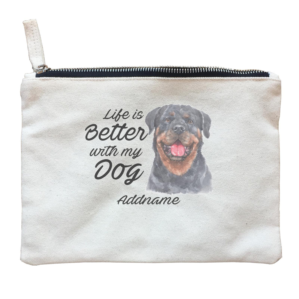Watercolor Life is Better With My Dog Rottweiler Happy Addname Zipper Pouch