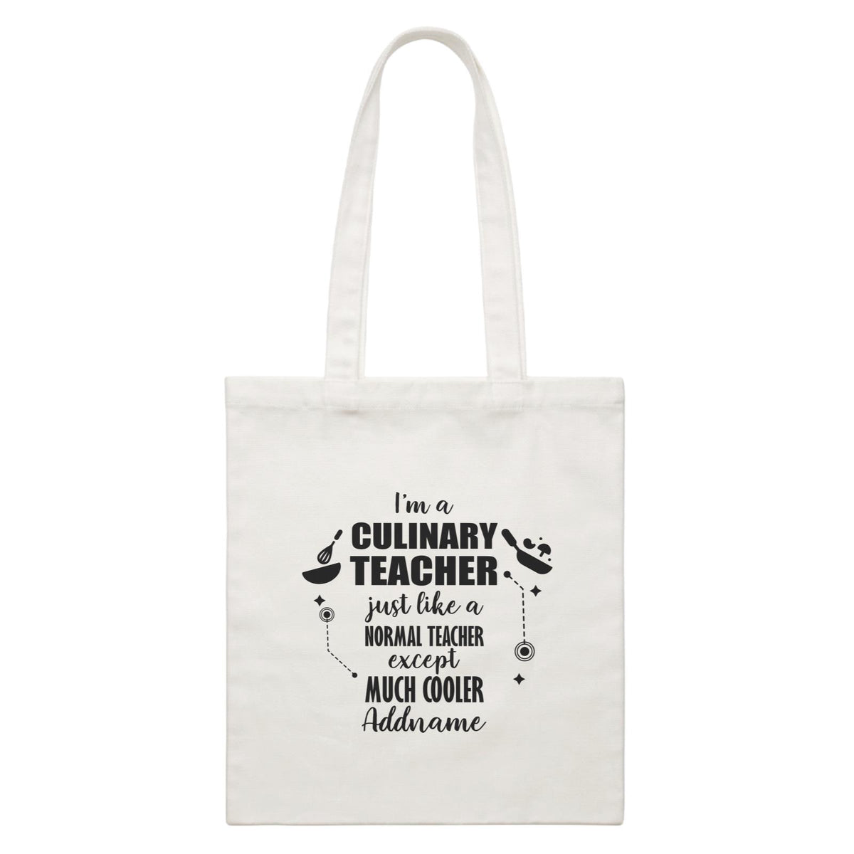 Subject Teachers I'm A Culinary Teacher Addname White Canvas Bag
