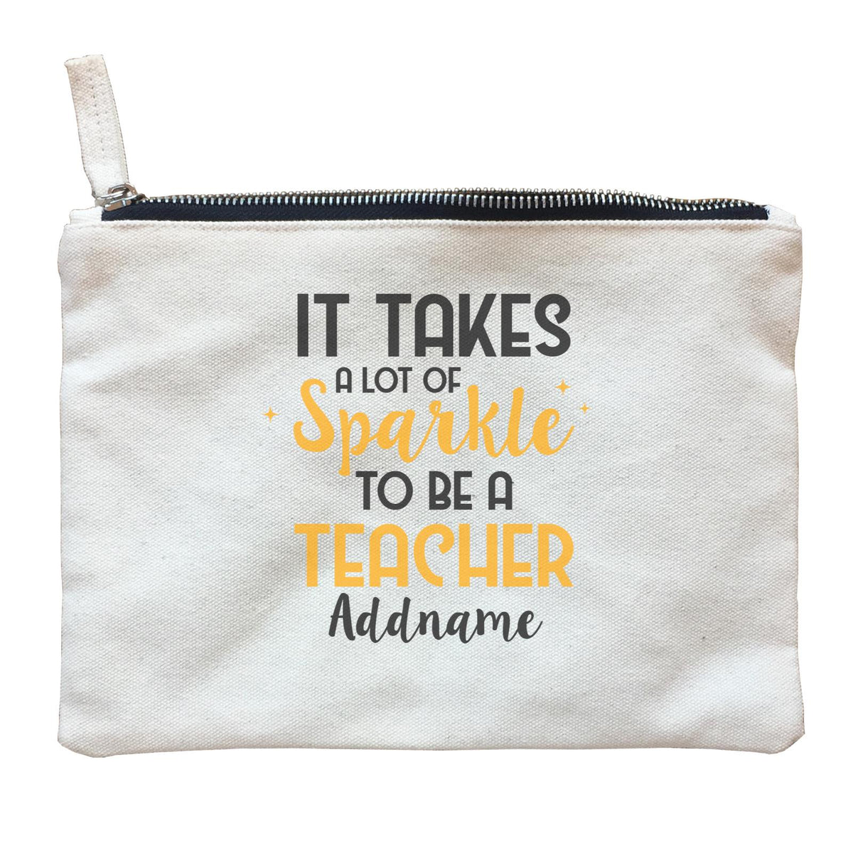 Typography Series - It Takes A Lot Of Sparkle To Be A Teacher Zipper Pouch