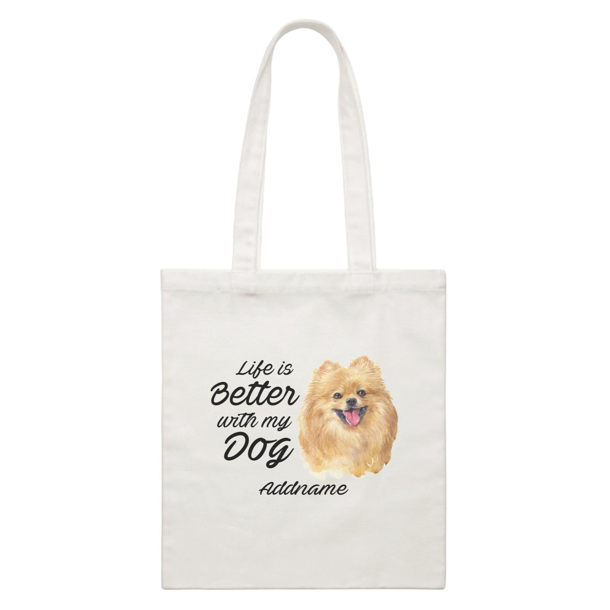 Watercolor Life is Better With My Dog Pomeranian Addname White Canvas Bag