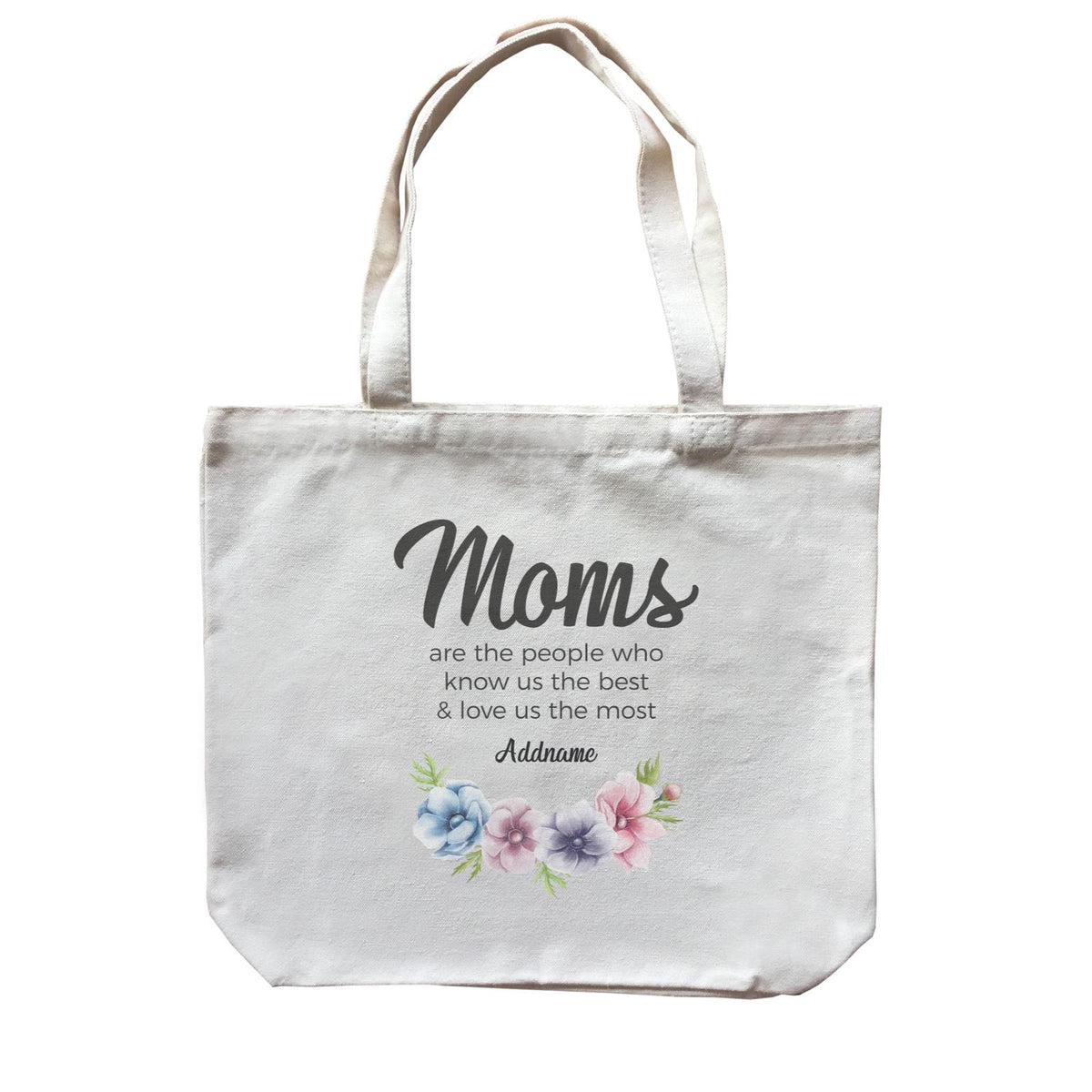 Sweet Mom Quotes 1 Moms Are The People Who Know Us The Best & Love Us The Most Addname Canvas Bag