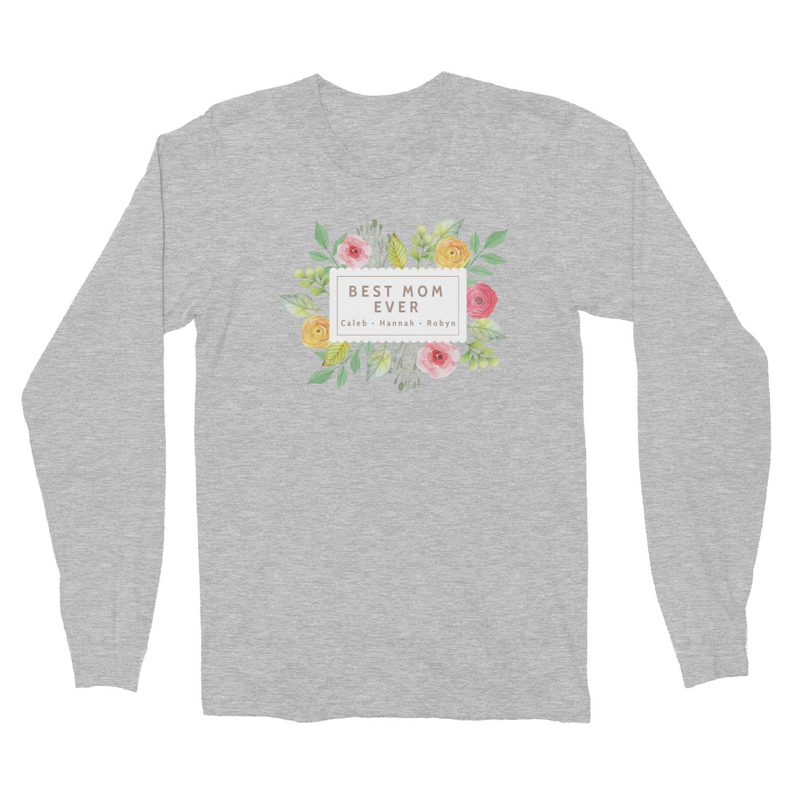 Best Mom Ever Floral Banner Personalizable with Text Long Sleeve Unisex T-Shirt