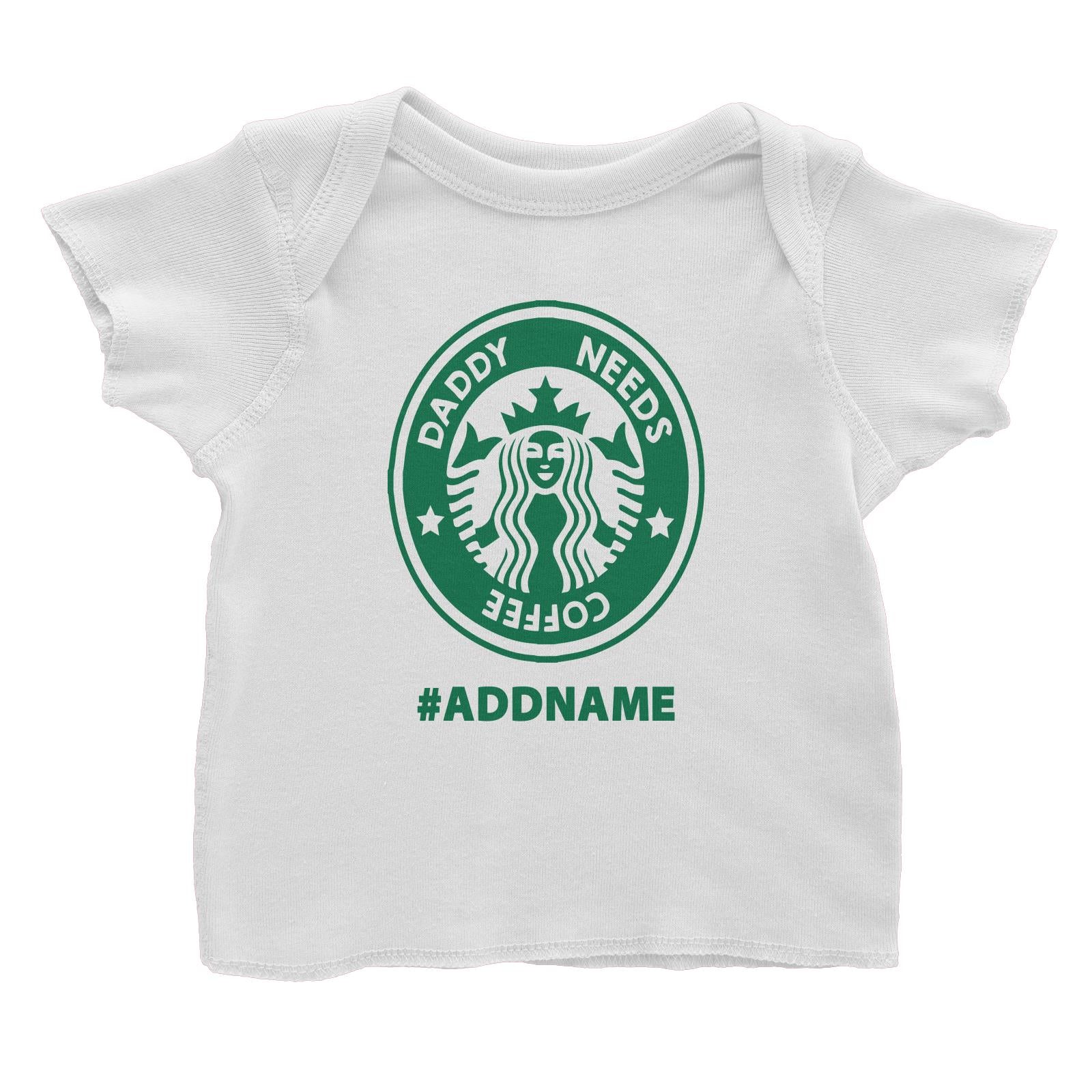 Daddy Needs Coffee White Baby T-Shirt