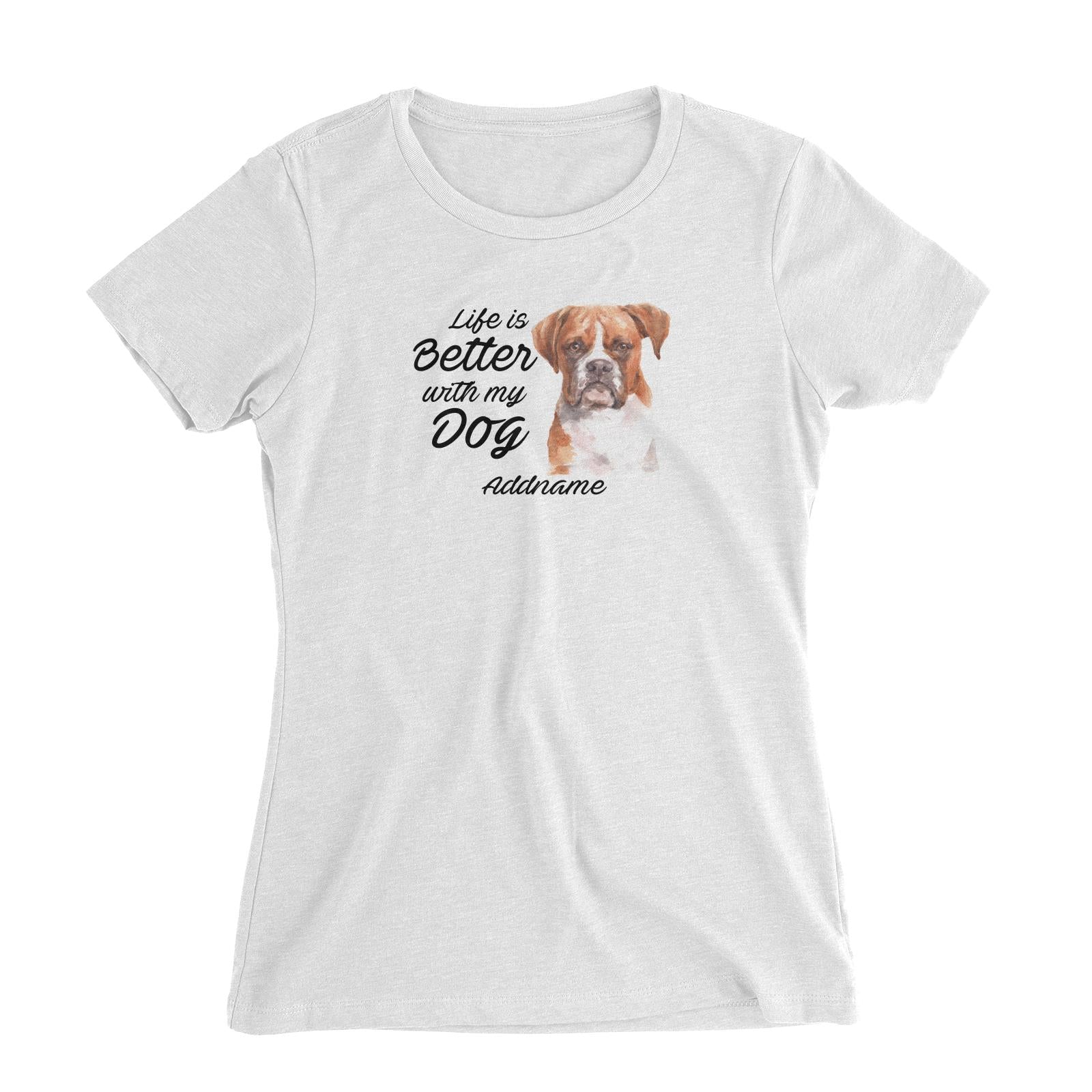 Watercolor Life is Better With My Dog Boxer Brown Ears Addname Women's Slim Fit T-Shirt