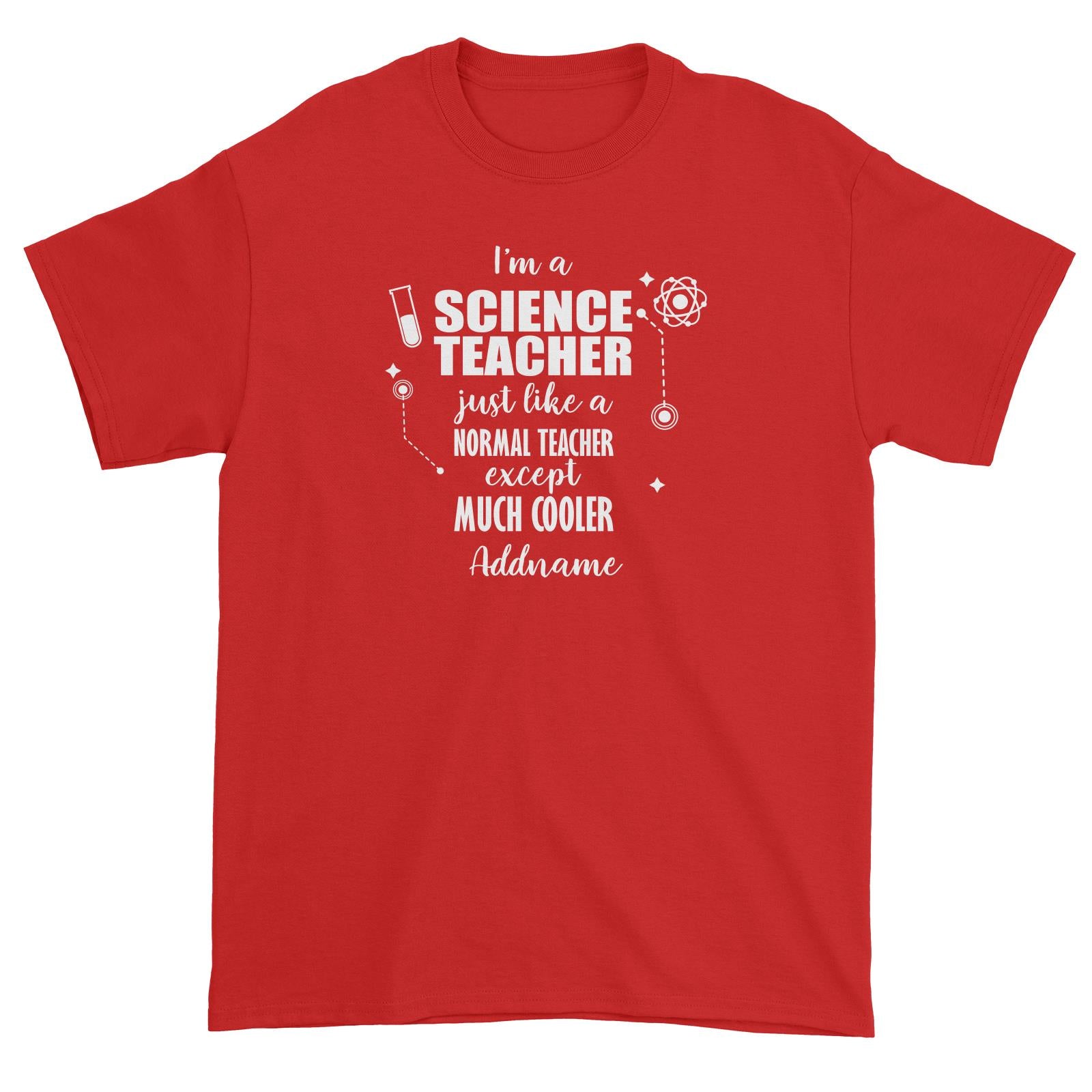 Subject Teachers 1 I'm A Science Teacher Addname Unisex T-Shirt