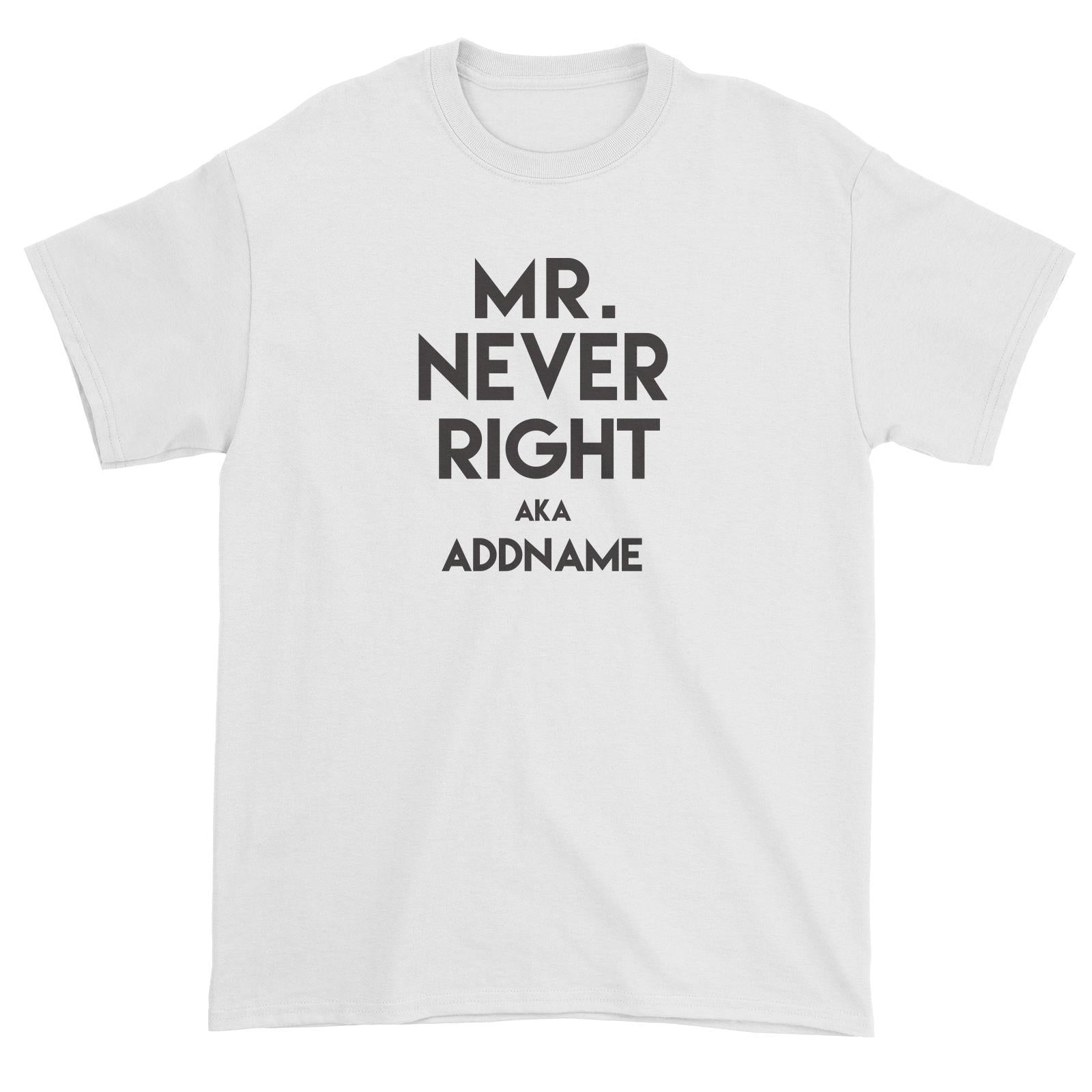 Mr Never Right Addname Unisex T-Shirt  Matching Family Funny Personalizable Designs