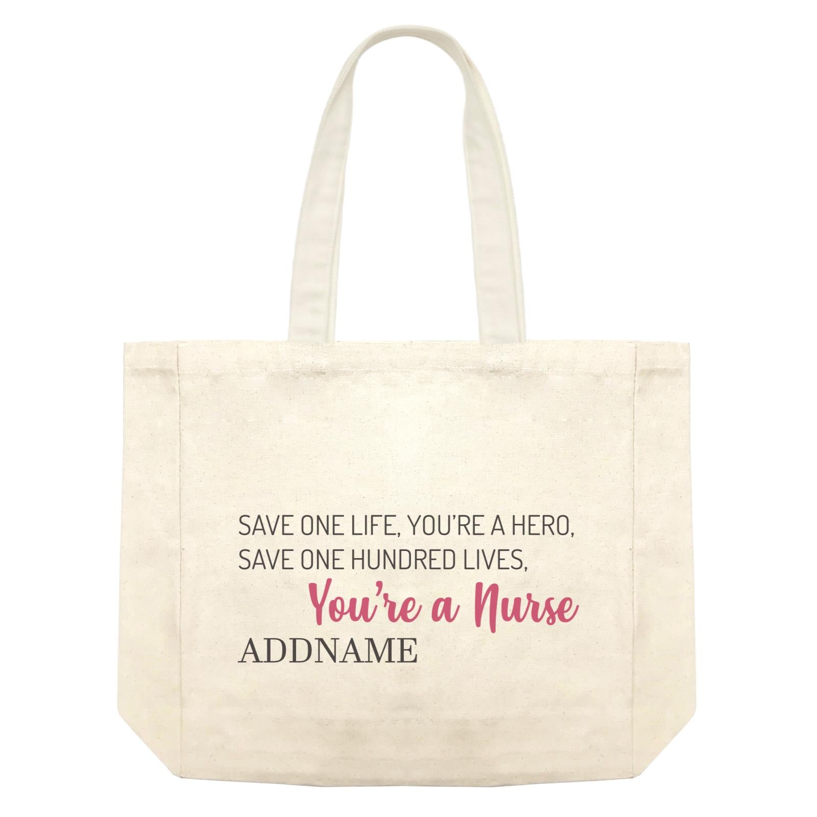 Save One Life, You're A Hero, Save One Hundred Lives, You're A Nurse Shopping Bag