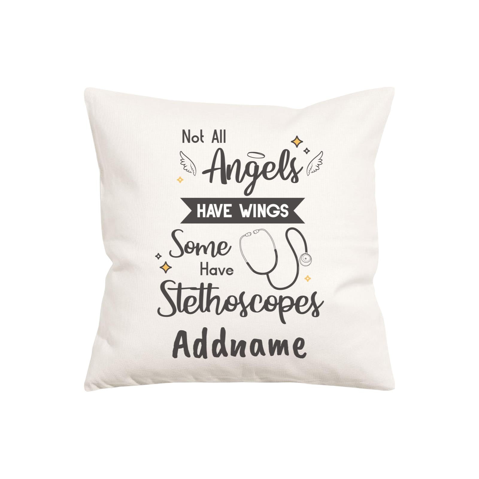 Not All Angels Have Wings, Some Have Stethoscopes Pillow Cushion