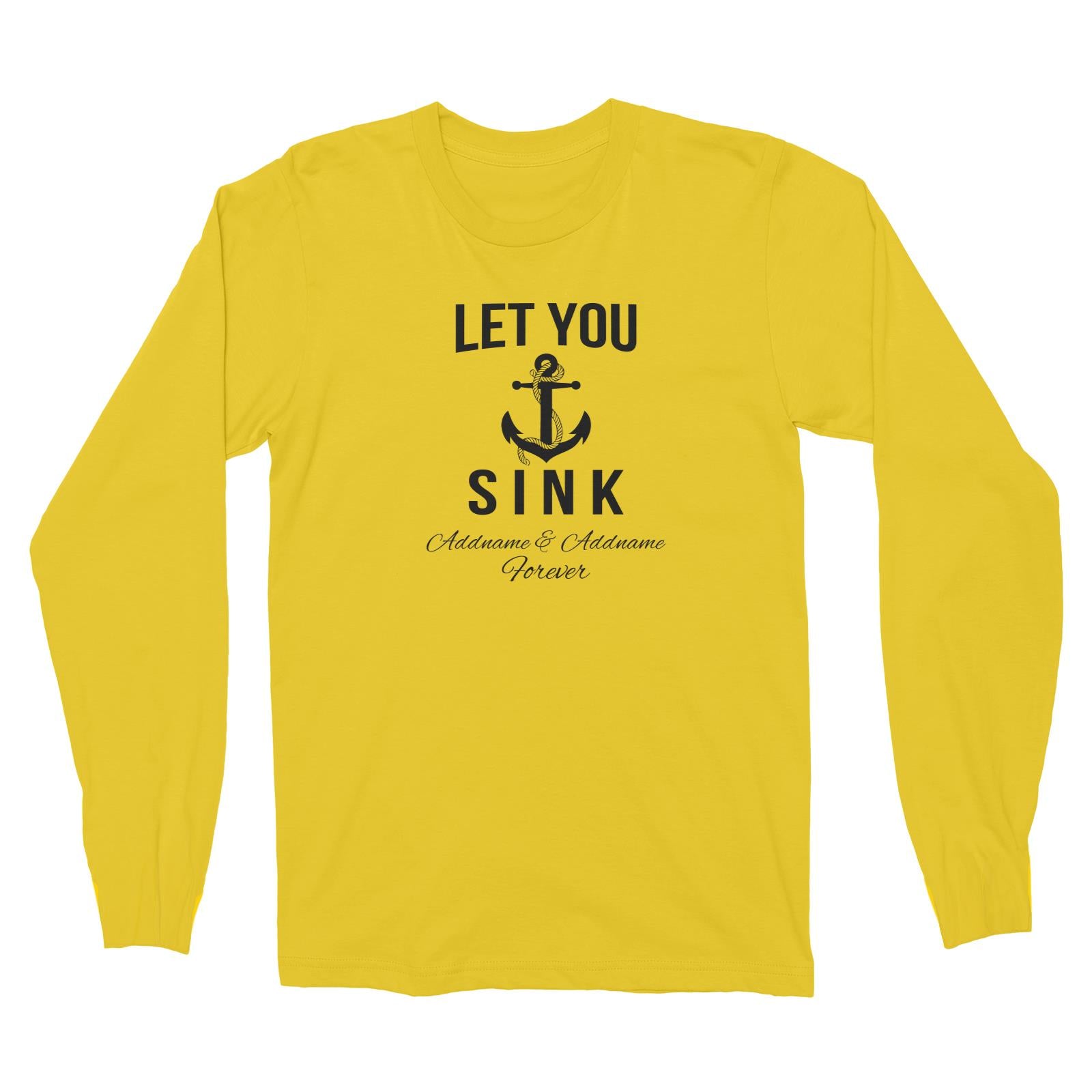 Couple Series Let You Sink Addname & Addname Forever Long Sleeve Unisex T-Shirt
