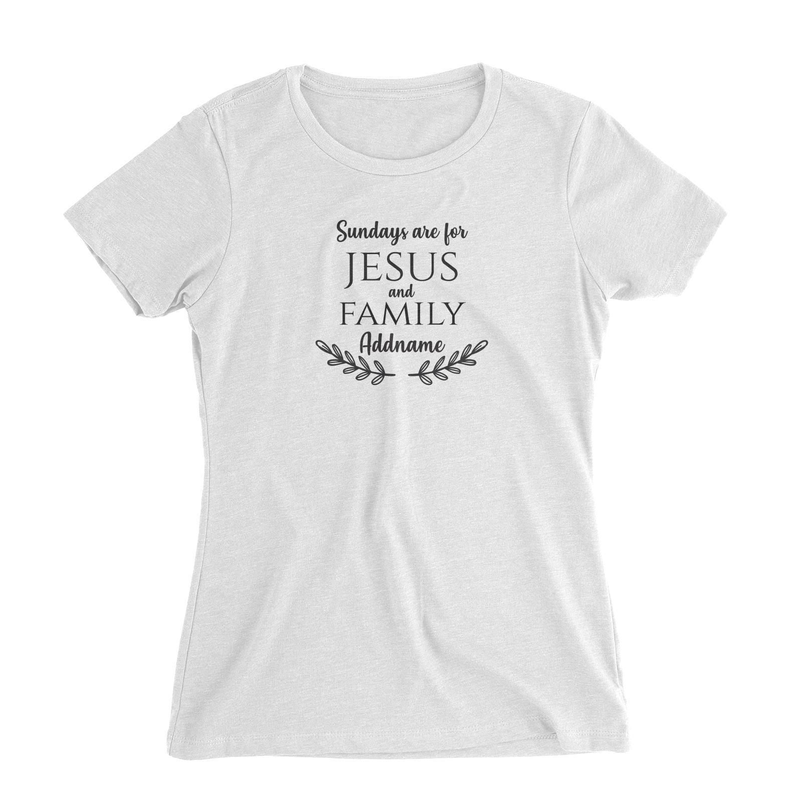 Christian Series Sundays Are For Jesus And Family Addname Women Slim Fit T-Shirt