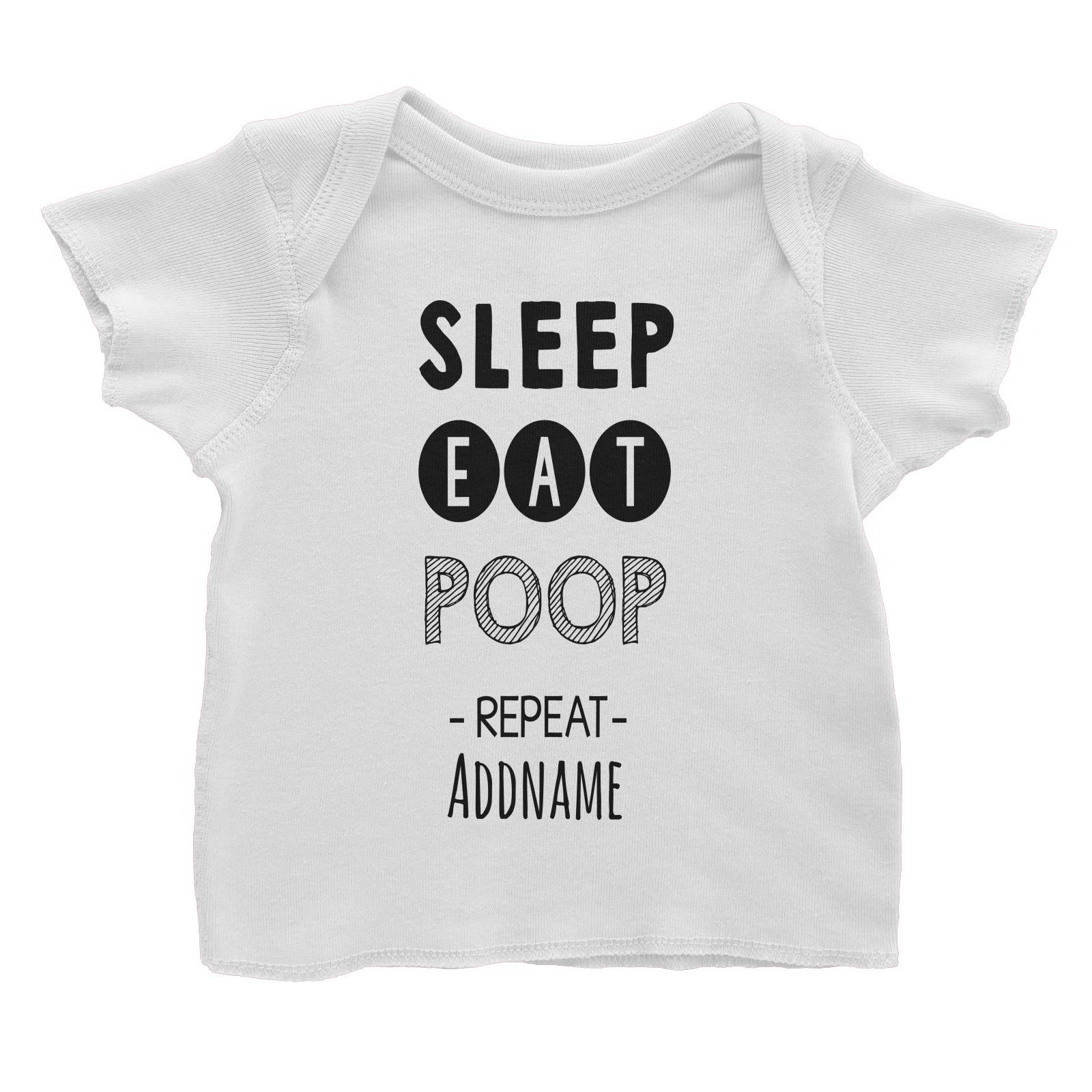 Sleep Eat Poop Repeat White Baby T-Shirt