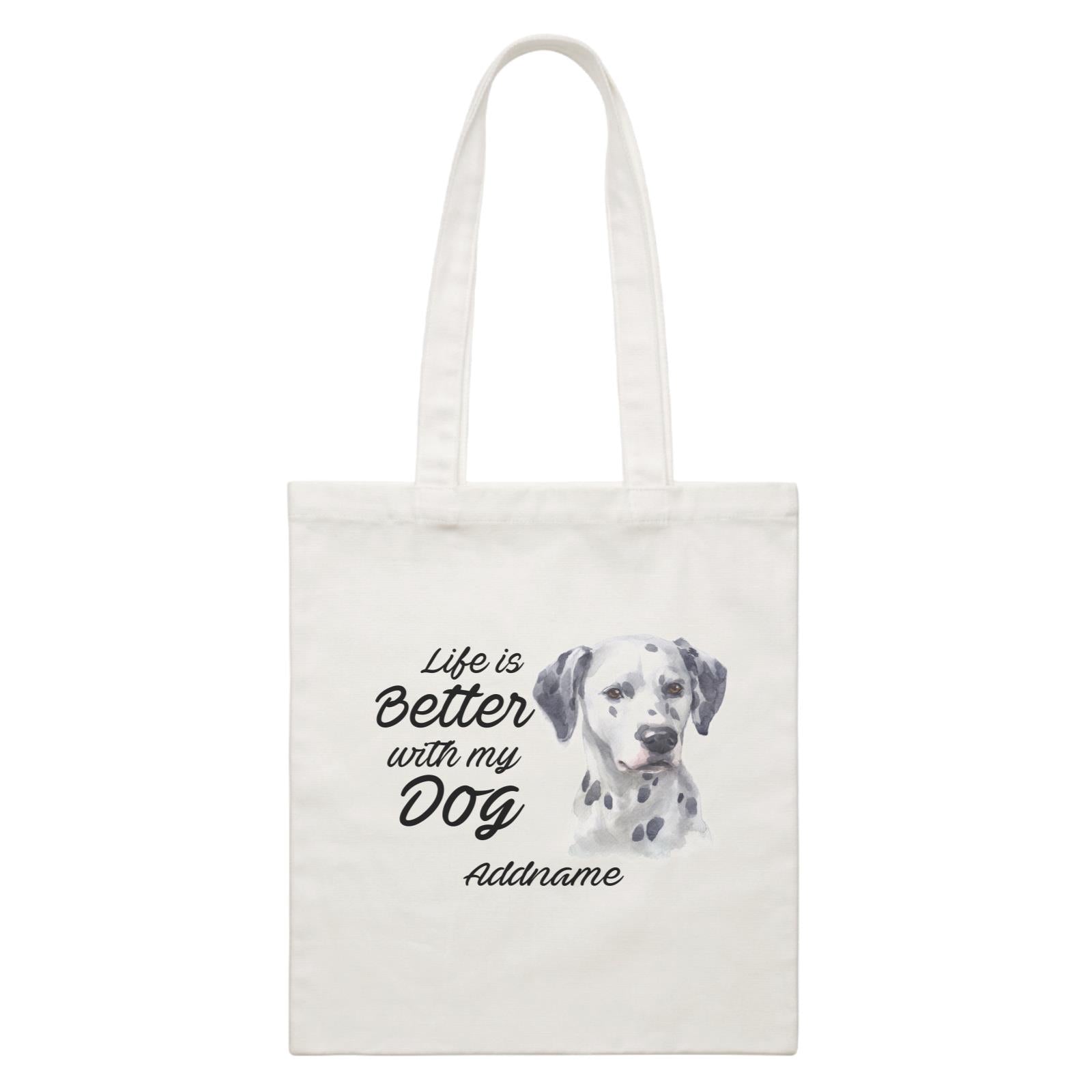 Watercolor Life is Better With My Dog Dalmatian Addname White Canvas Bag