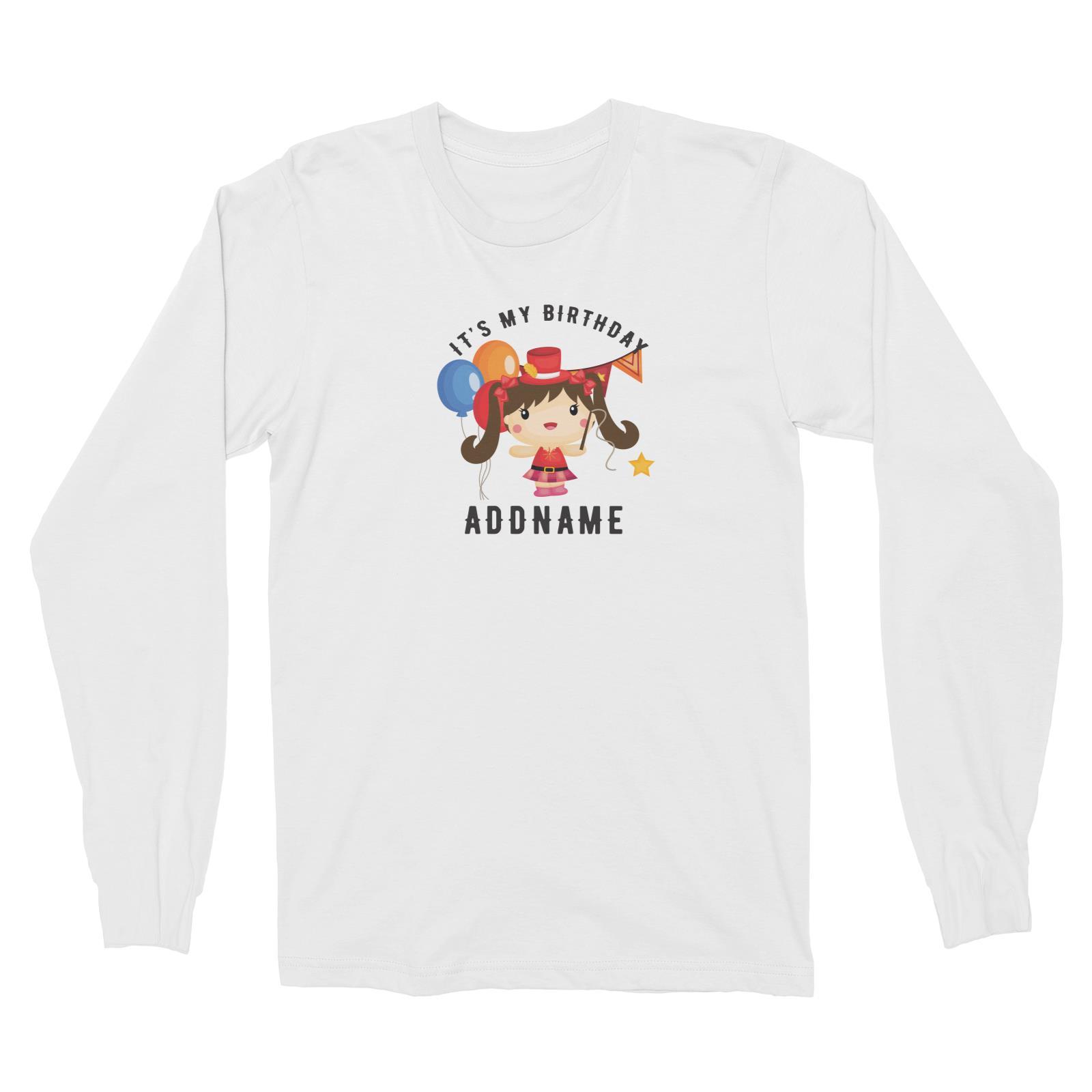 Birthday Circus Happy Girl Leader of Performance It's My Birthday Addname Long Sleeve Unisex T-Shirt