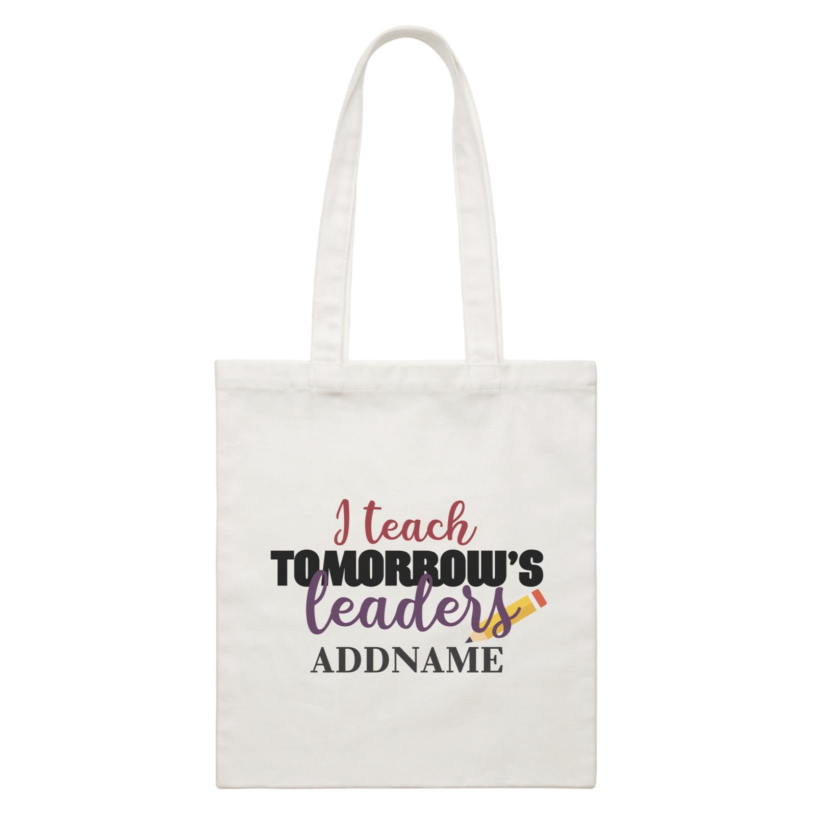 Typography Series - I Teach Tomorrow's Leader White Canvas Bag