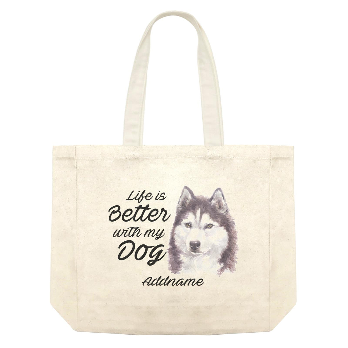 Watercolor Life is Better With My Dog Siberian Husky Cool Addname Shopping Bag
