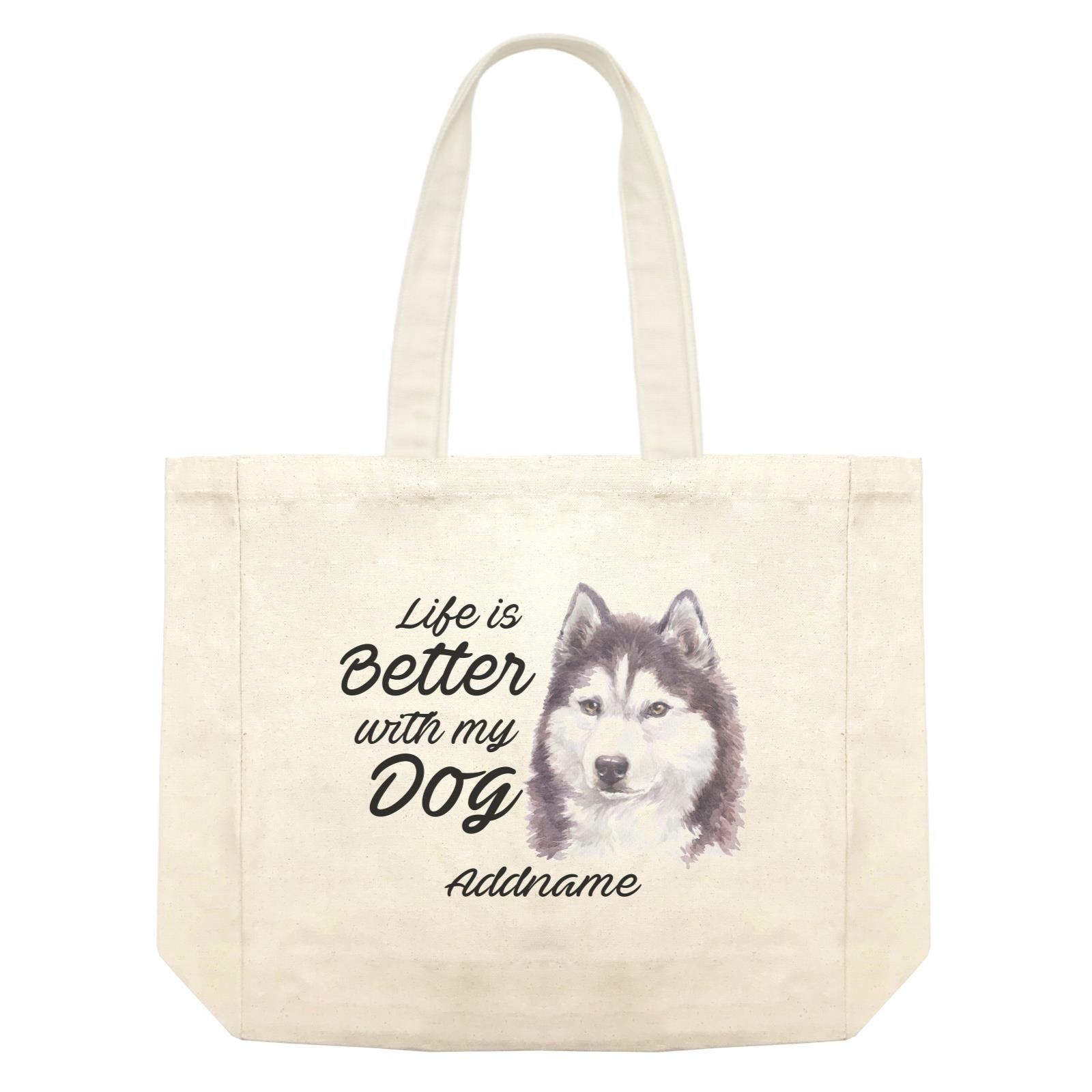 Watercolor Life is Better With My Dog Siberian Husky Cool Addname Shopping Bag