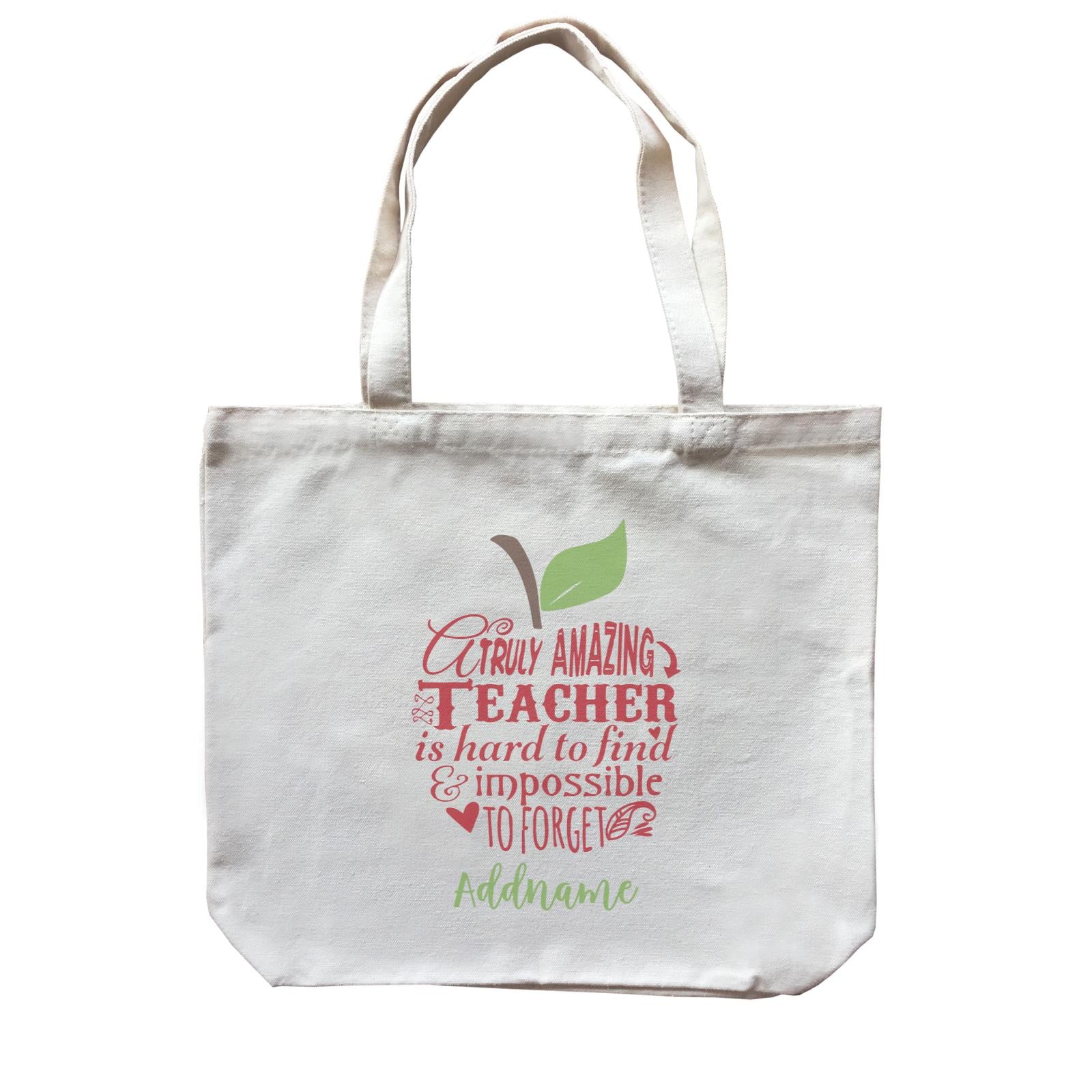 Teacher Apple Truly Amazing Teacher is Had To Find & Impossible To Forget Addname Canvas Bag