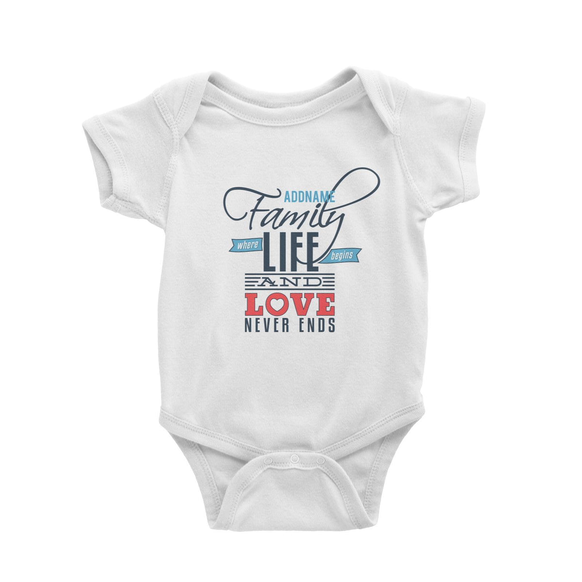 Life Begins and Love Never Ends Family Baby Romper Personalizable Designs Matching Family Love Family Edition