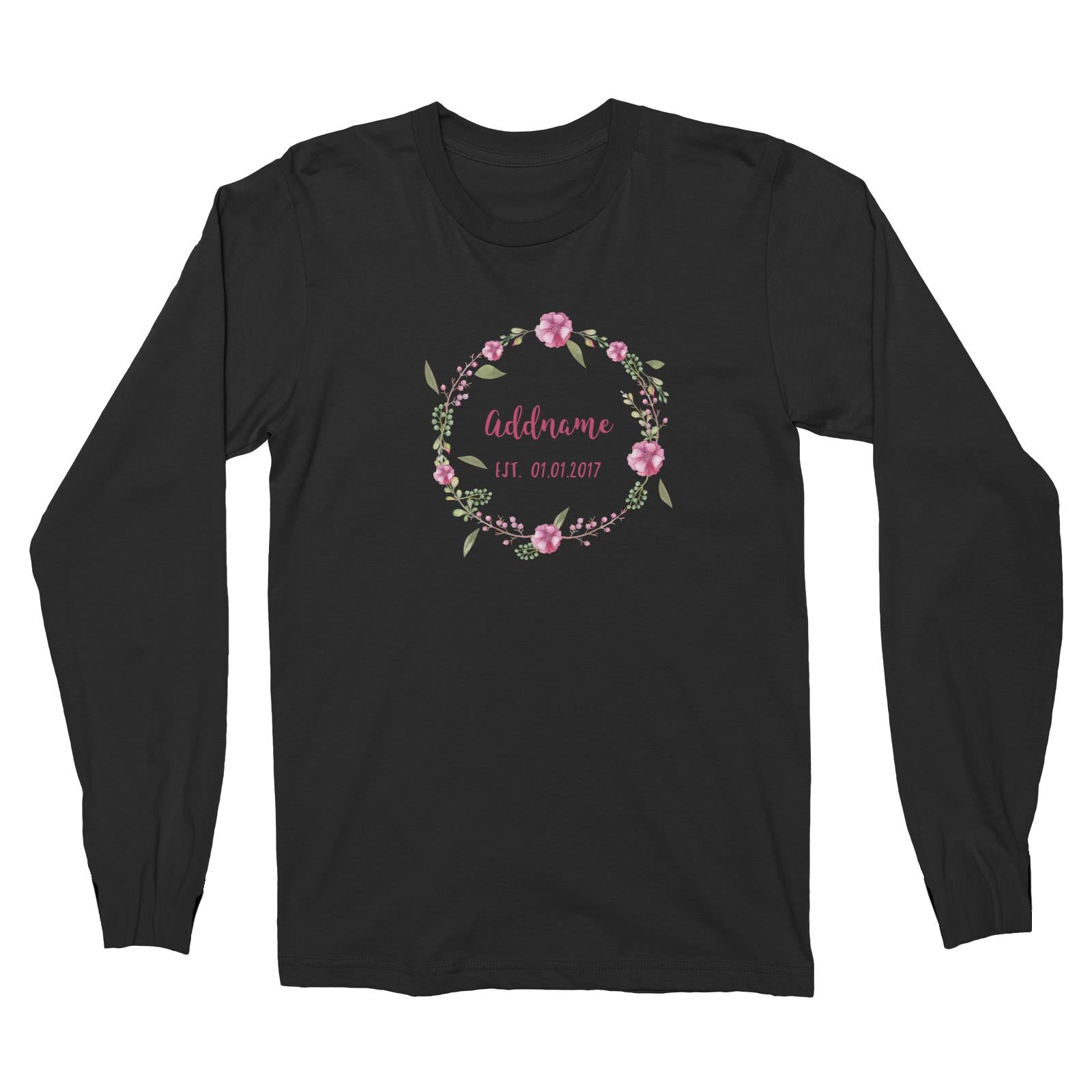 Add Name and Add Date in Pink Flower Wreath Long Sleeve Unisex T-Shirt