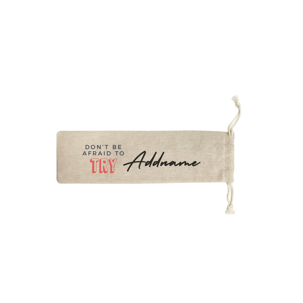 Dont Quotes Don't be Afraid To Try Addname SB Straw Pouch (No Straws included)