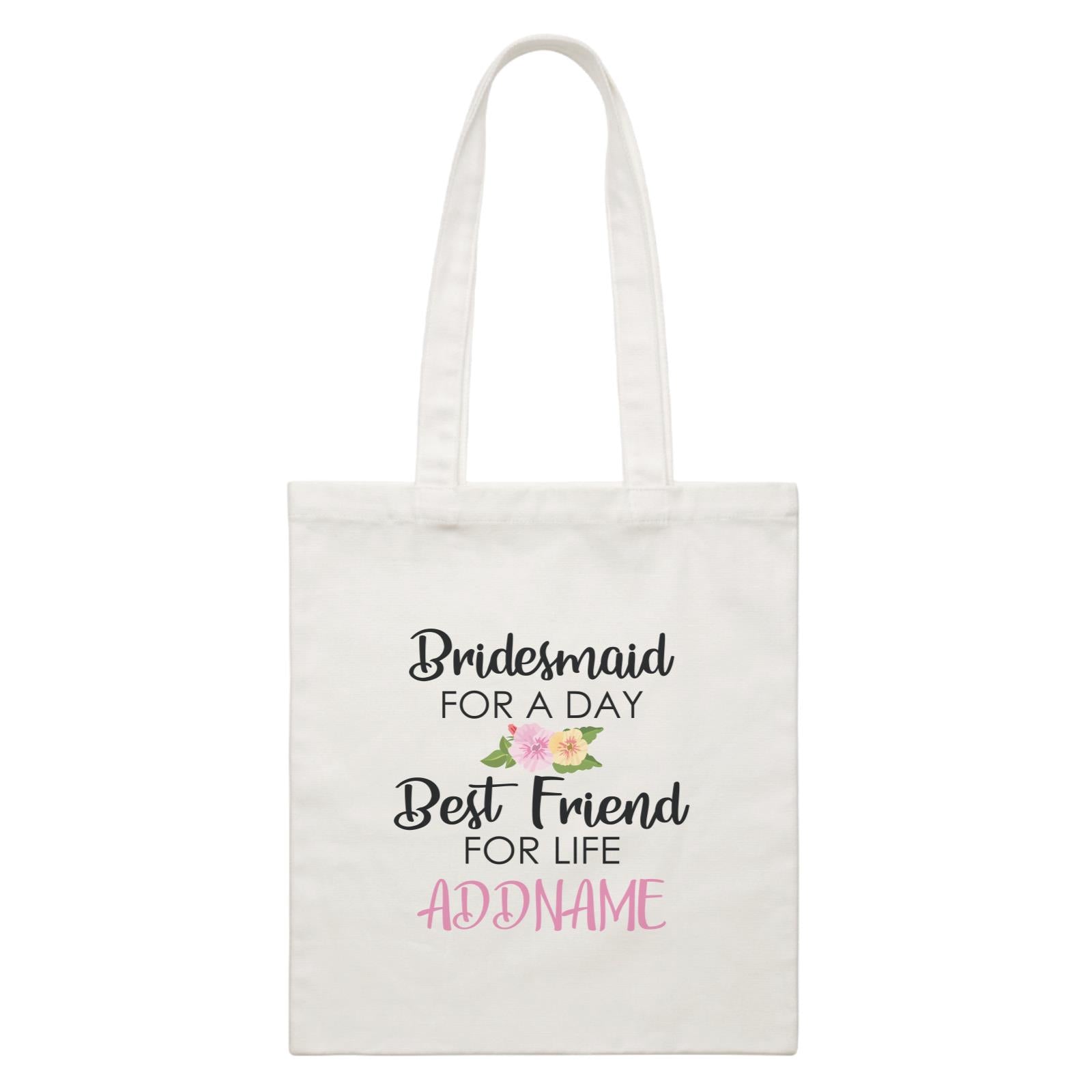 Random Quotes Bridesmaid For A Day Best Friend For Life Addname White Canvas Bag