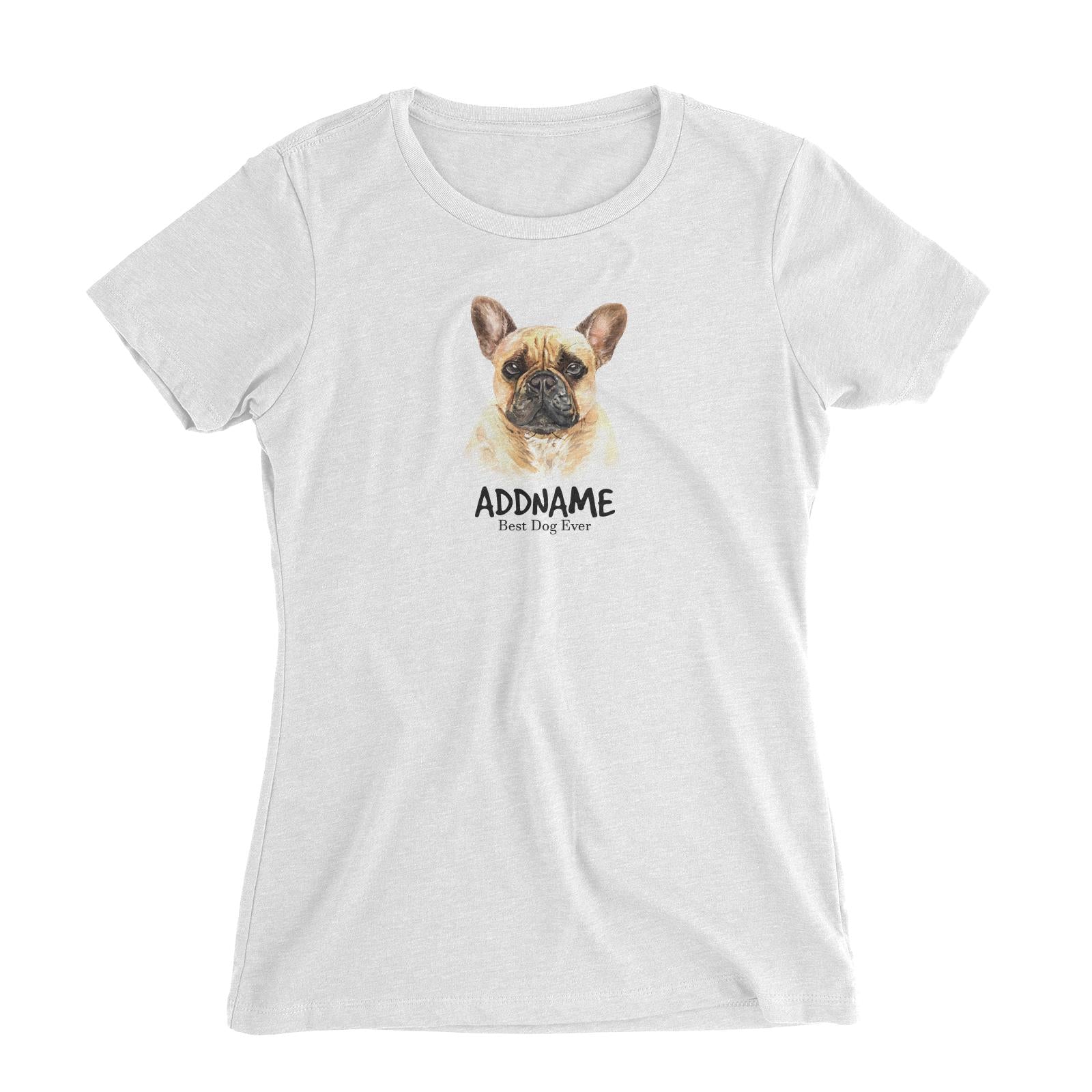 Watercolor Dog French Bulldog Best Dog Ever Addname Women's Slim Fit T-Shirt