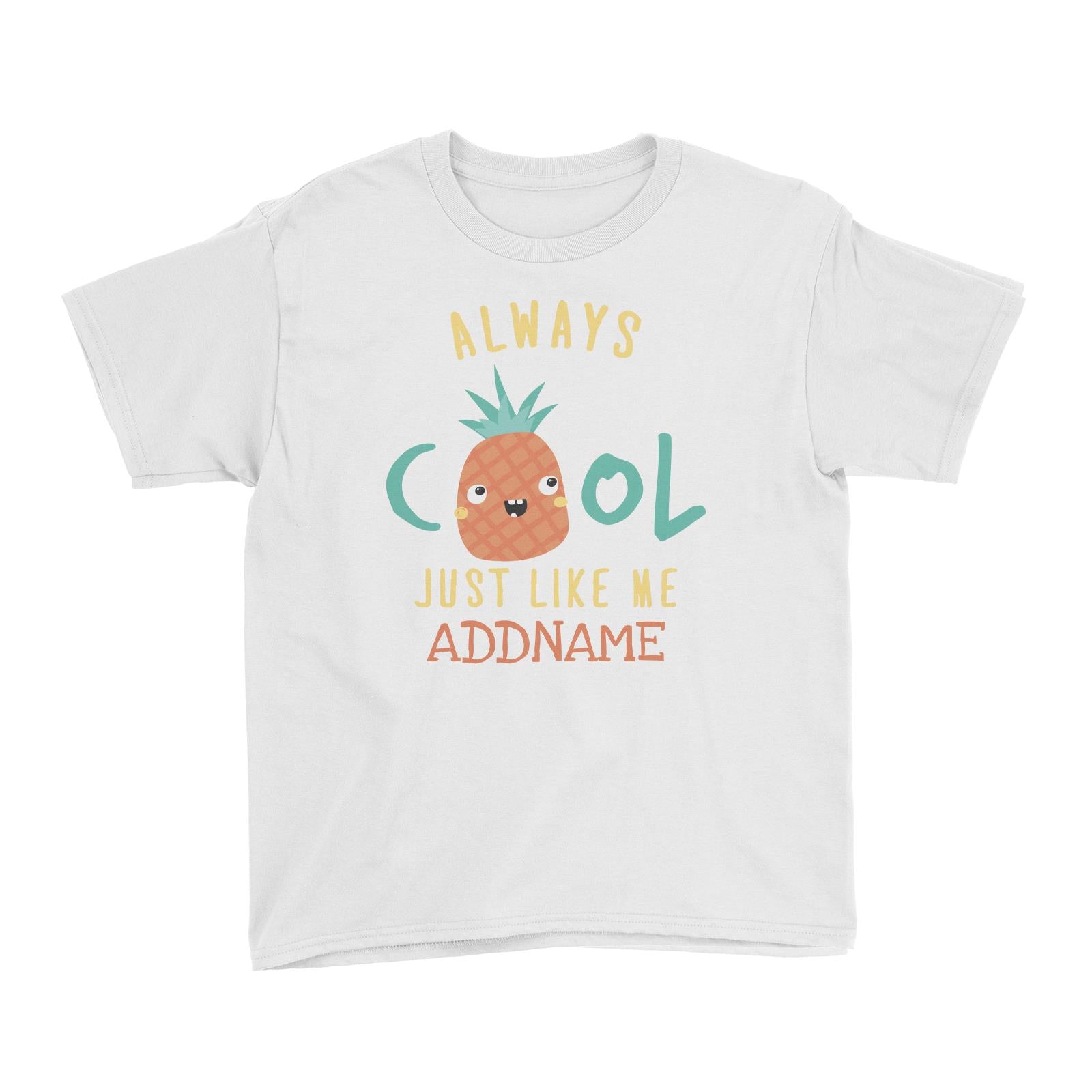Always Cool Just Like Me Pineapple Addname White Kid's T-Shirt