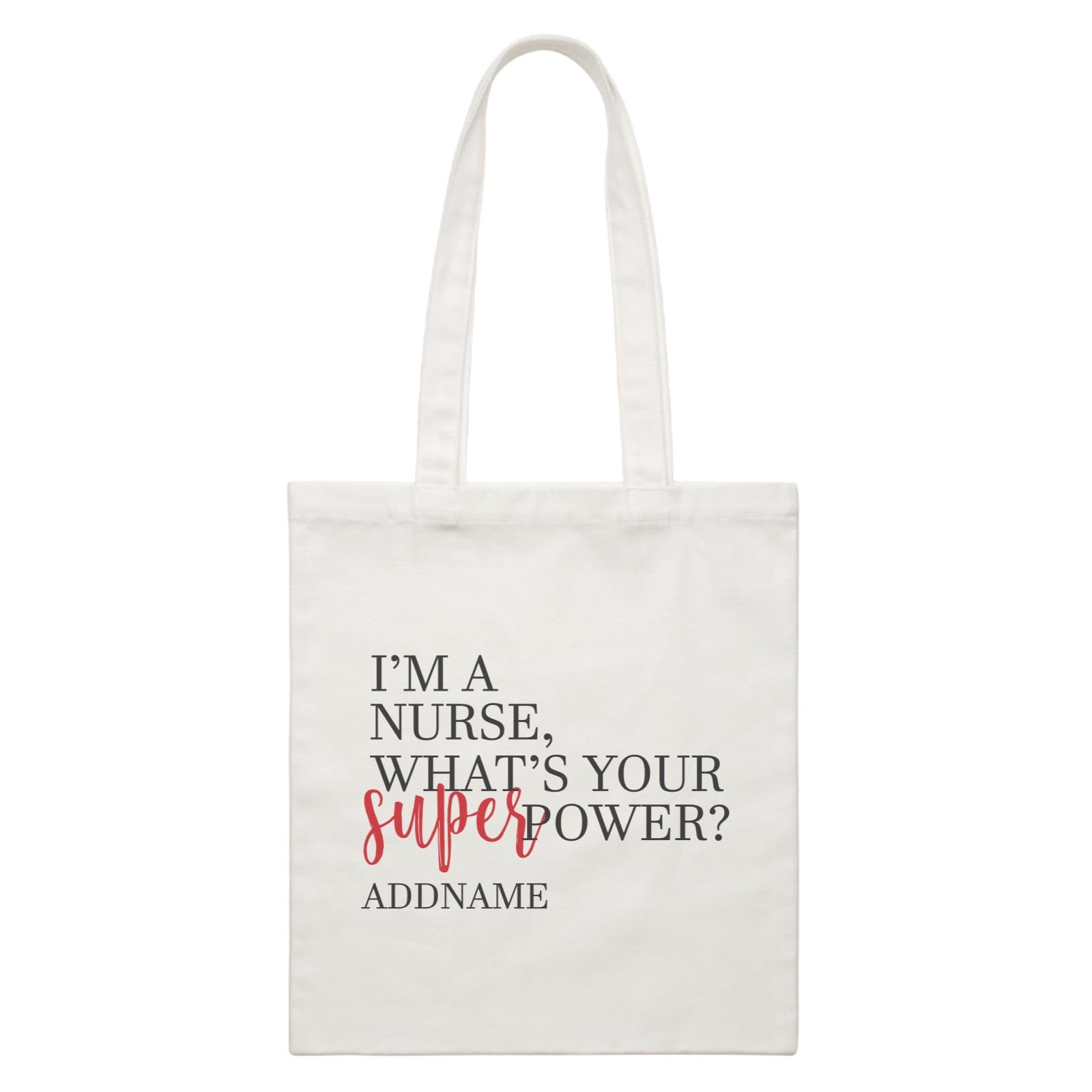 I'm A Nurse, What's Your Superpower White Canvas Bag