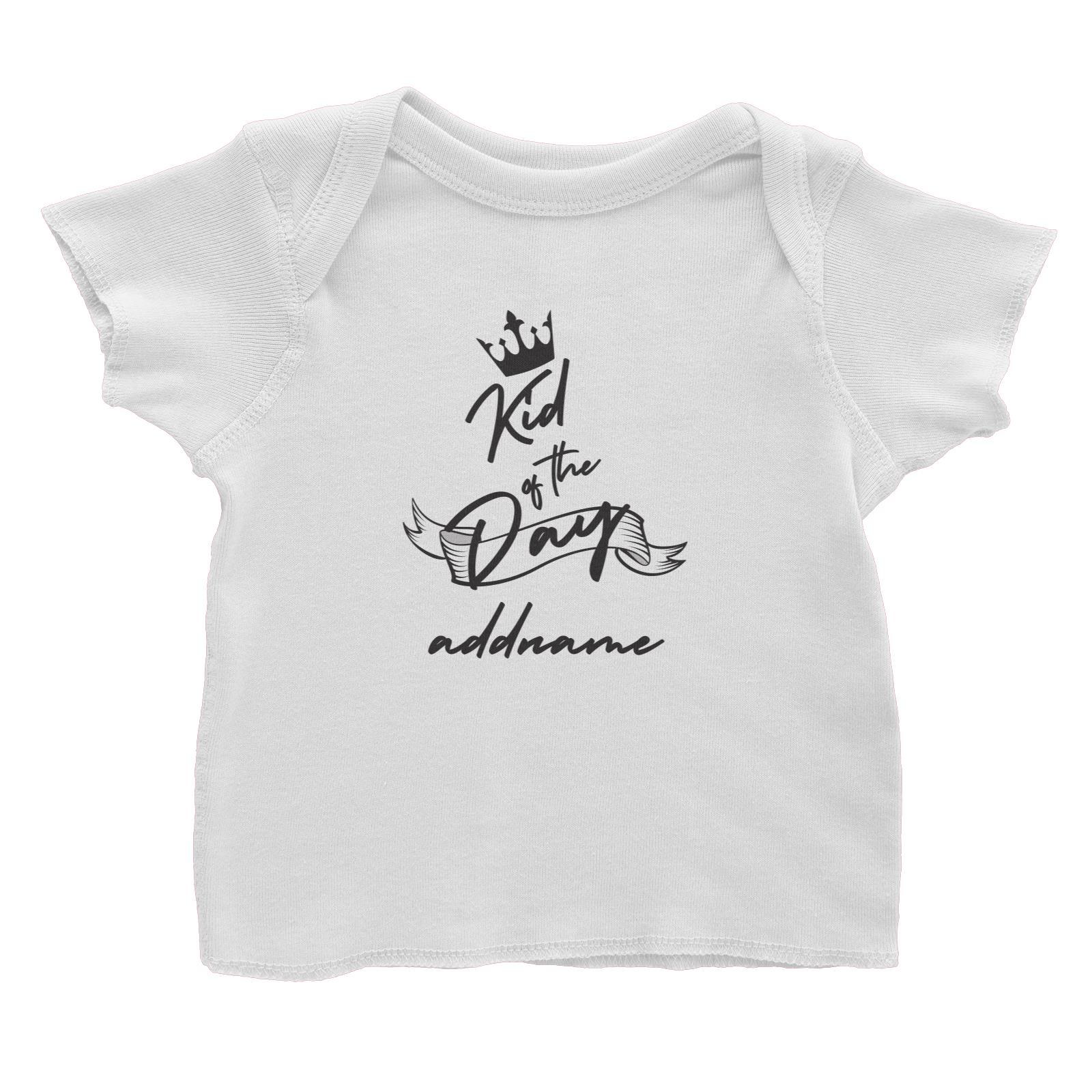 Birthday Typography Kid Of The Day Addname Baby T-Shirt