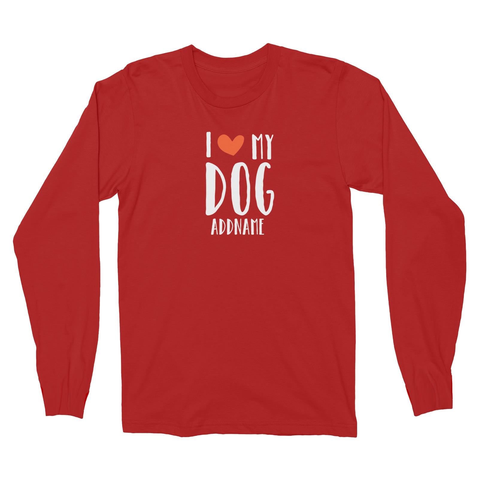 Doggy Love I Love My Dog Addname Long Sleeve Unisex T-Shirt