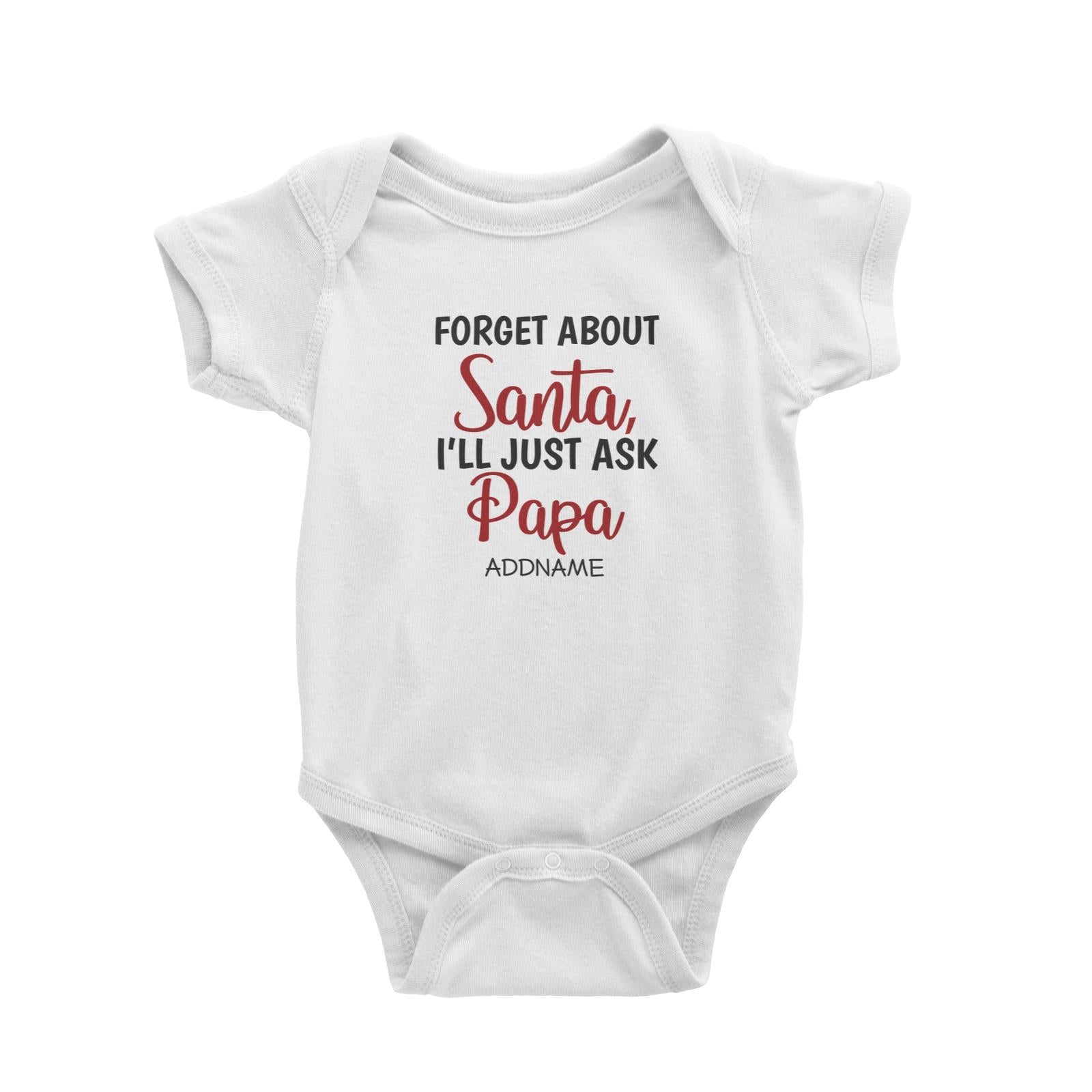 Xmas Forget About Santa I'll Just Ask Papa Baby Romper