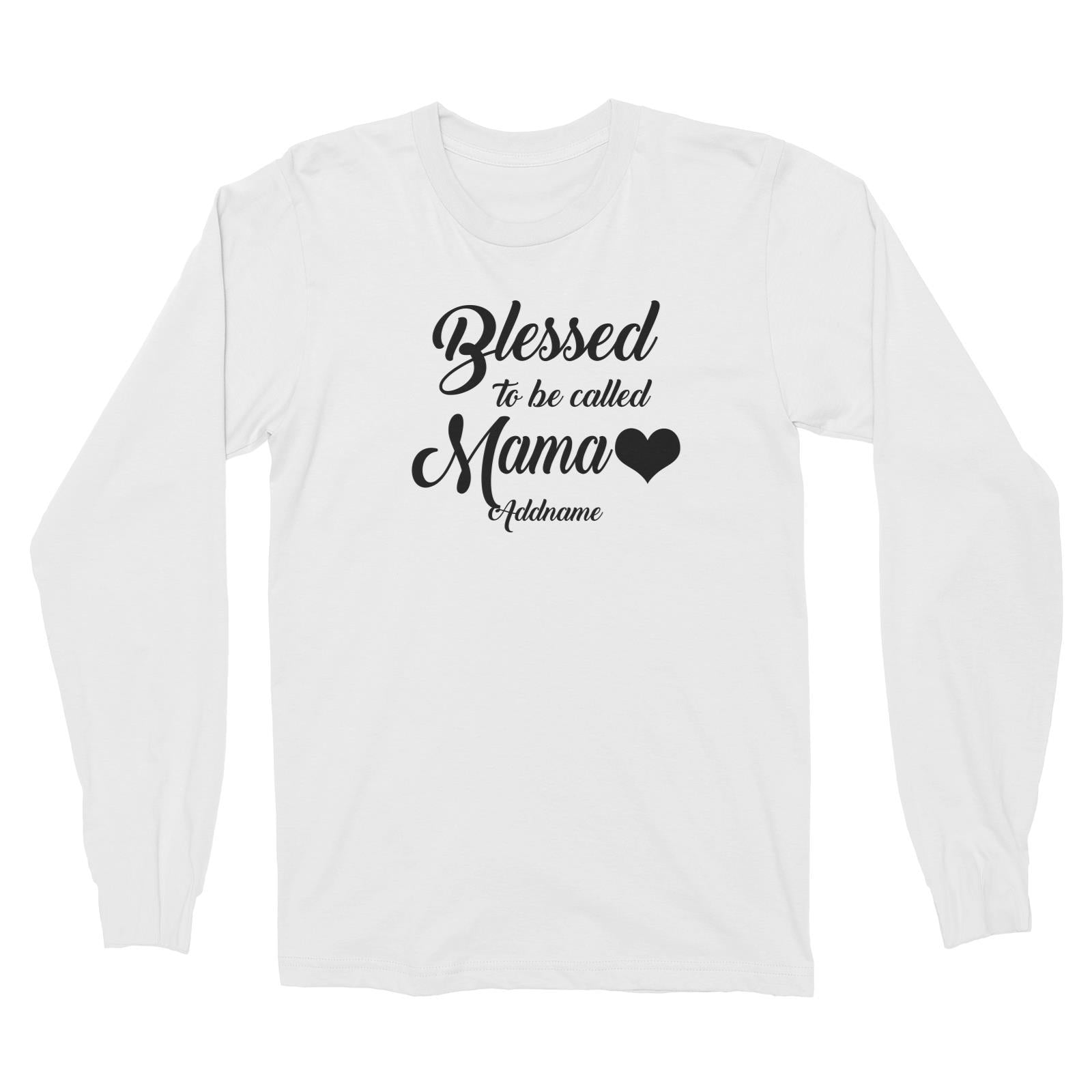 Blessed To Be Called Mama Long Sleeve Unisex T-Shirt