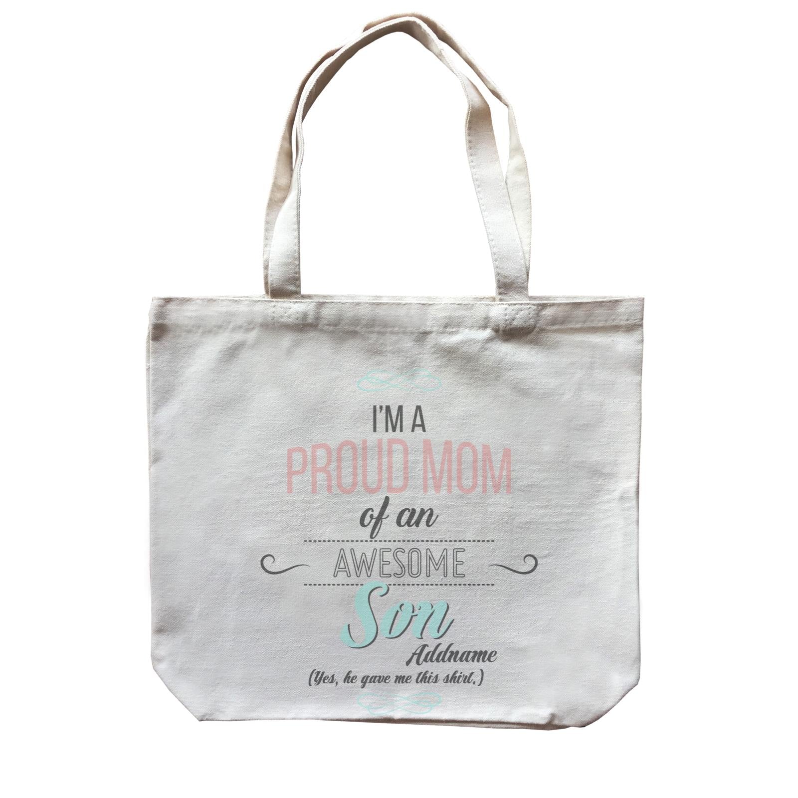 I'm A Proud Mom Of An Awesome Son Personalizable with Name Canvas Bag