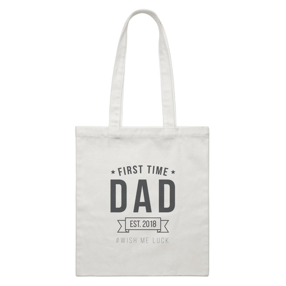 Father &amp; Son First Time Dad With Date Hashtag Wish Me Luck White Canvas Bag
