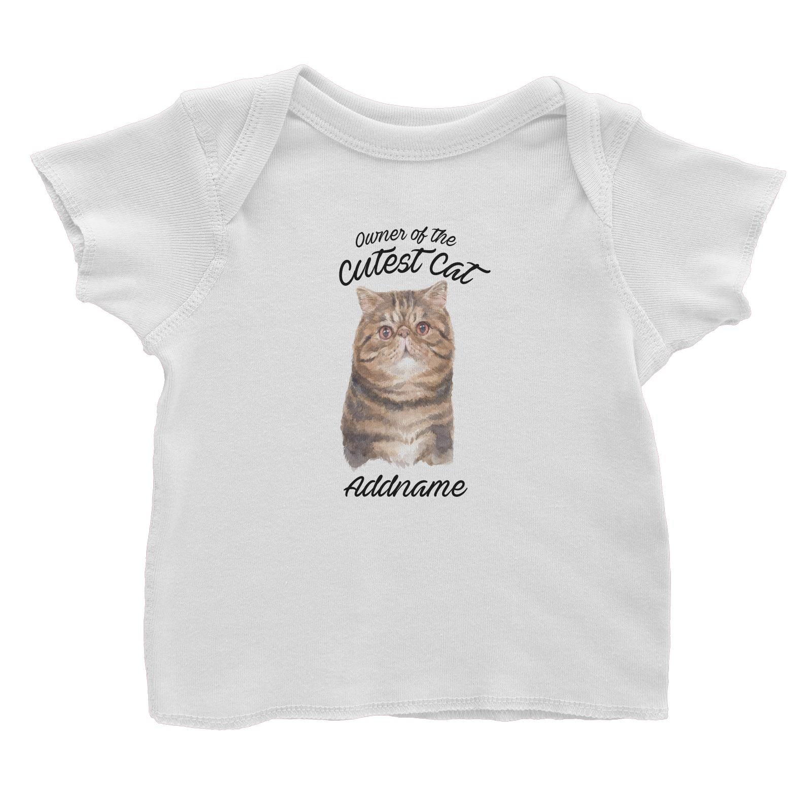 Watercolor Owner Of The Cutest Cat Exotic Shorthair Brown Addname Baby T-Shirt