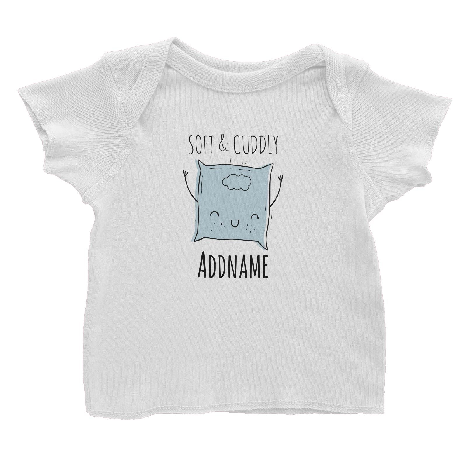 Drawn Newborn Element Soft and Cuddly Addname Baby T-Shirt