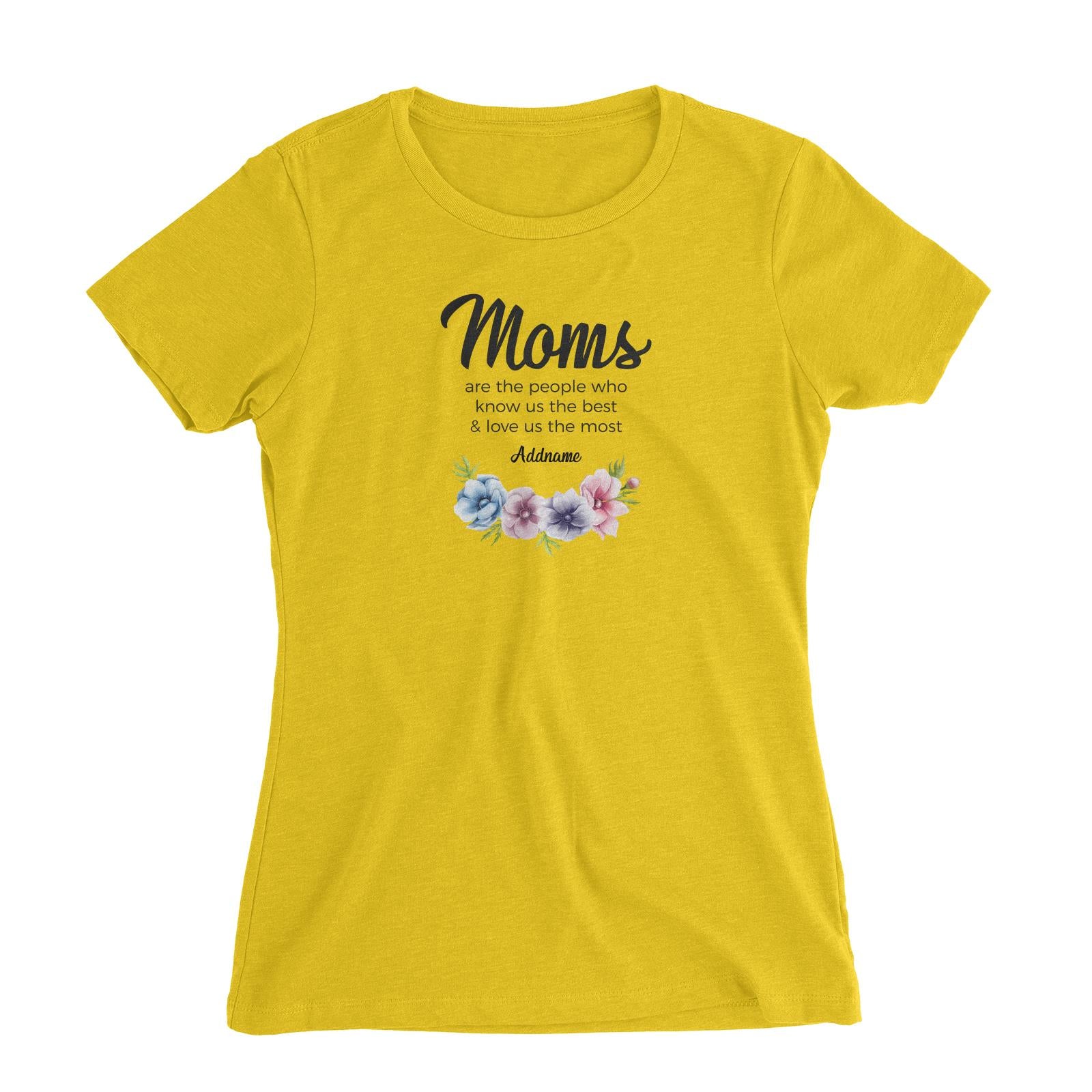 Sweet Mom Quotes 1 Moms Are The People Who Know Us The Best & Love Us The Most Addname Women's Slim Fit T-Shirt