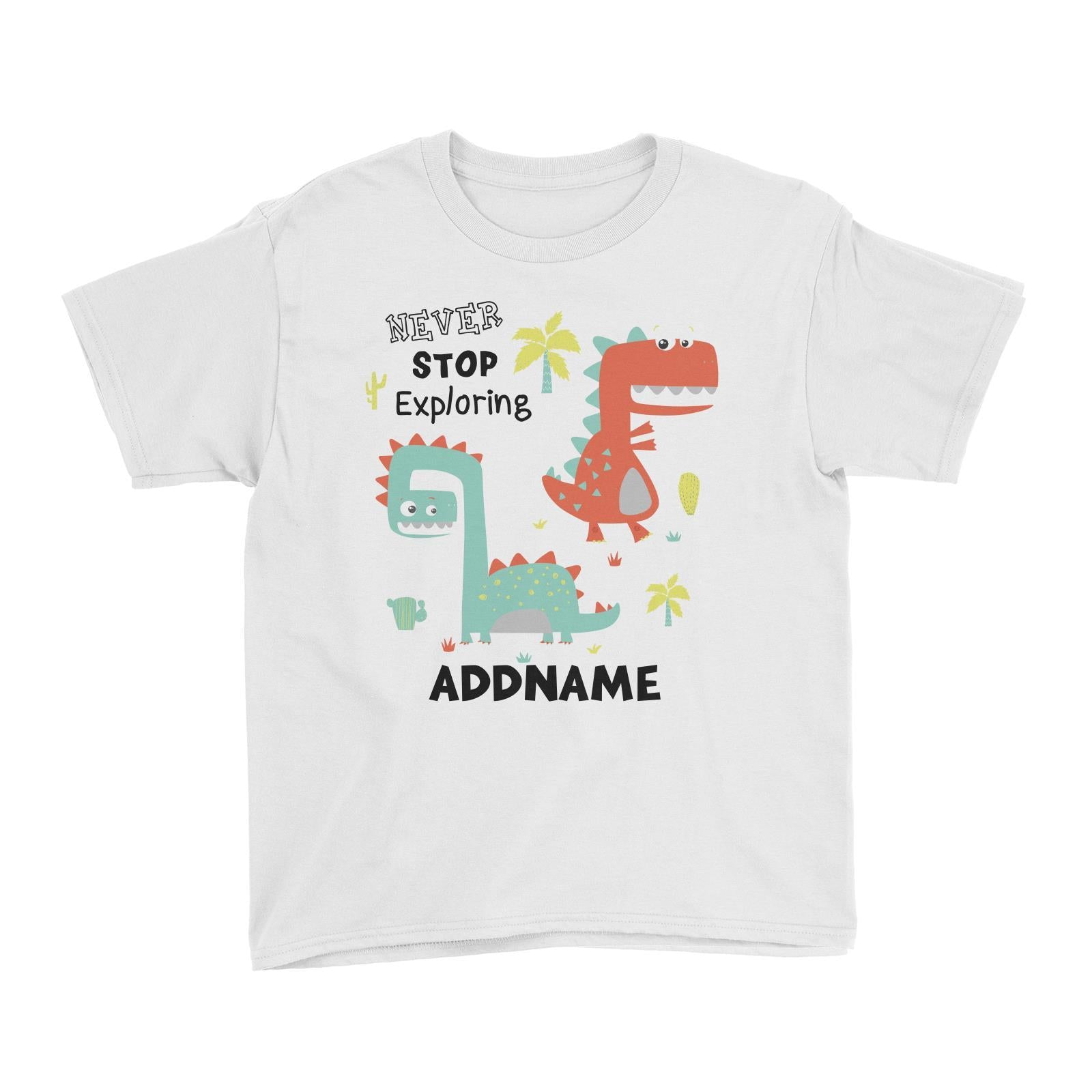 Never Stop Exploring Dinosaur Addname Kid's T-Shirt