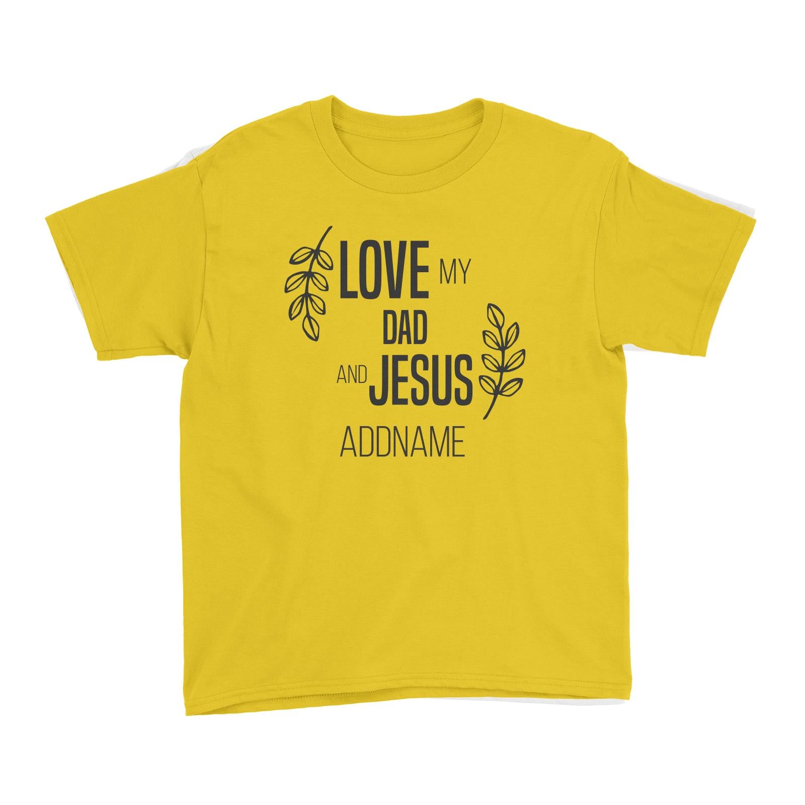 Christian Series Love My Dad And Jesus Addname Kid's T-Shirt